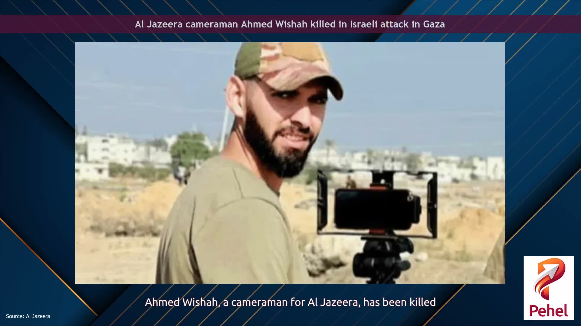 Al Jazeera cameraman Ahmed Wishah killed in Israeli attack in Gaza