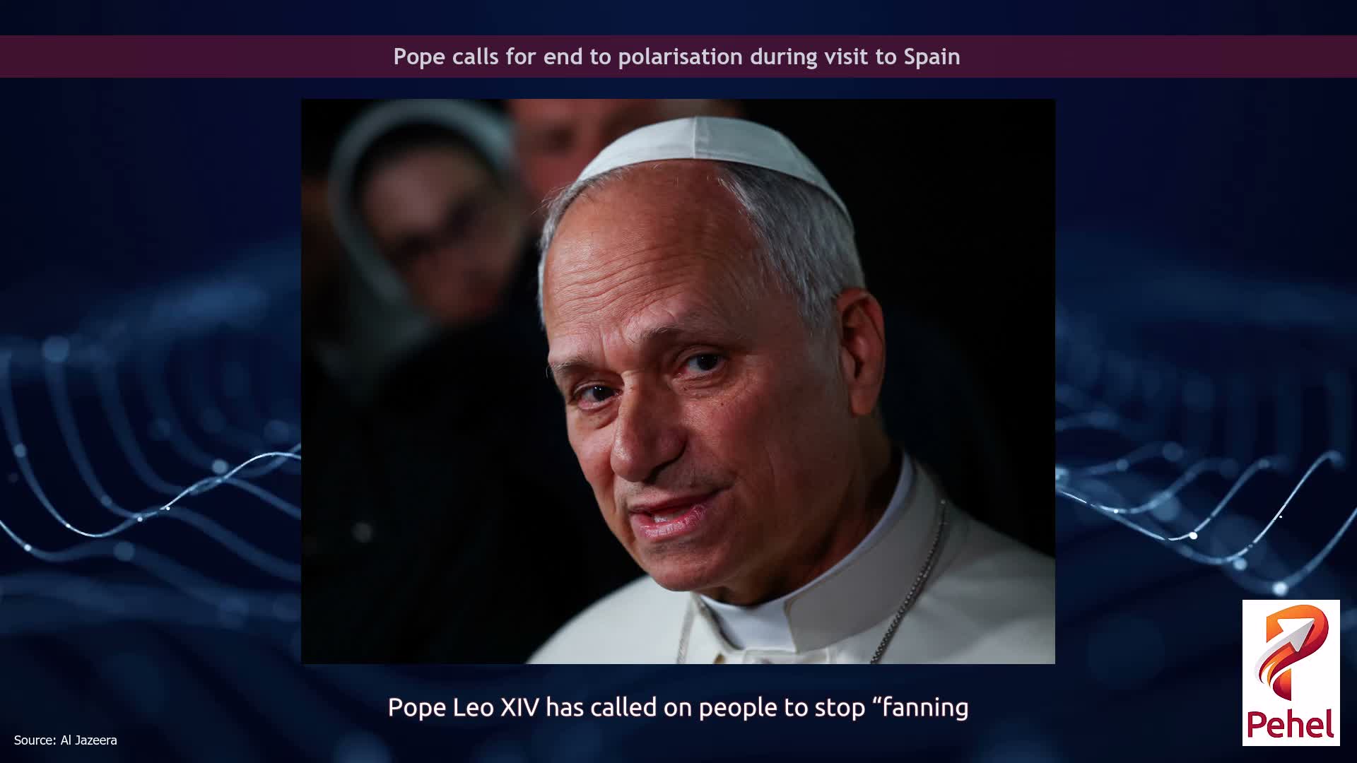 Pope calls for end to polarisation during visit to Spain
