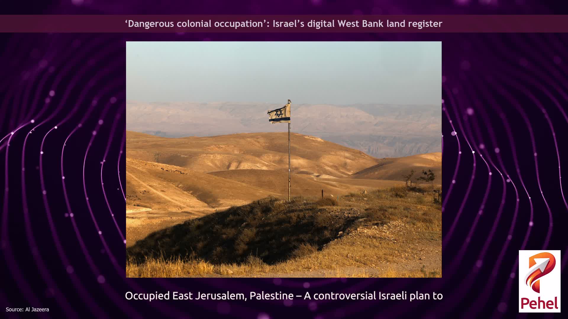 ‘Dangerous colonial occupation’: Israel’s digital West Bank land register
