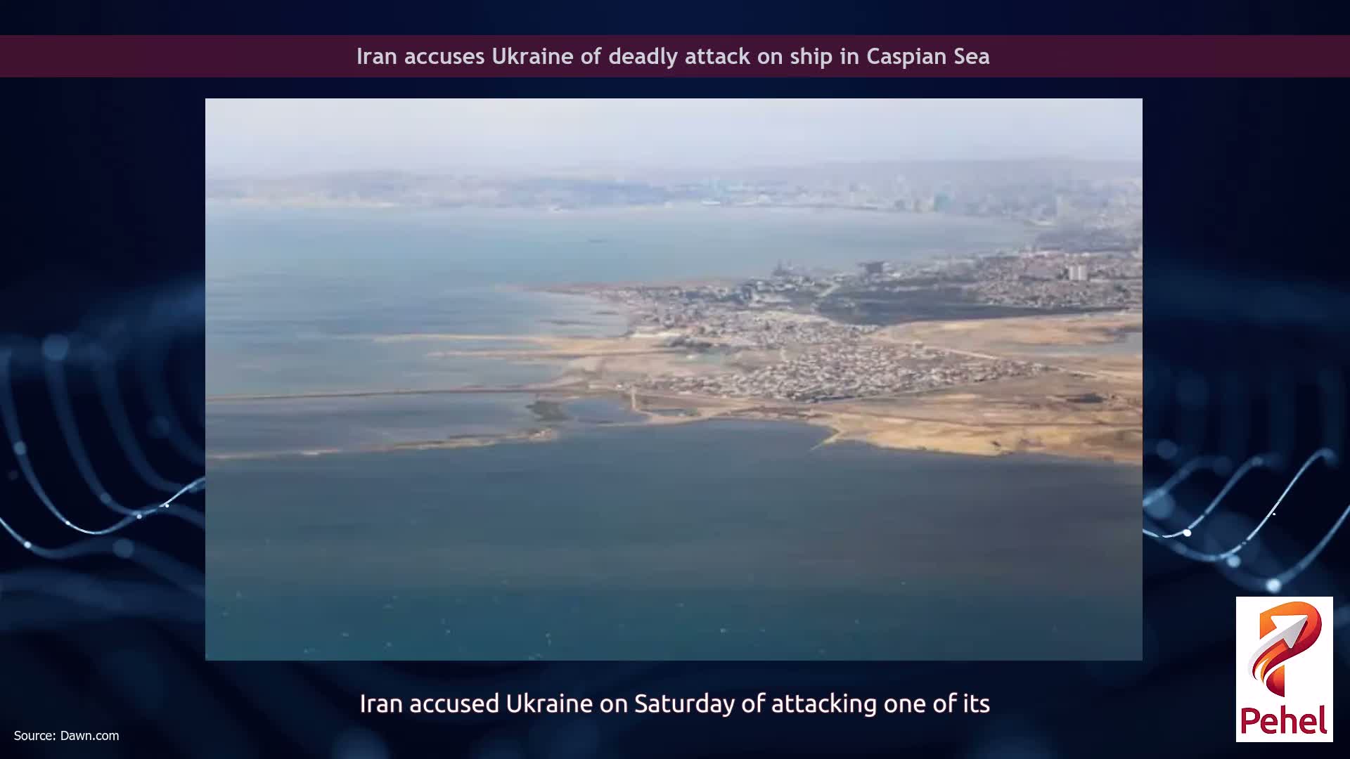 Iran accuses Ukraine of deadly attack on ship in Caspian Sea