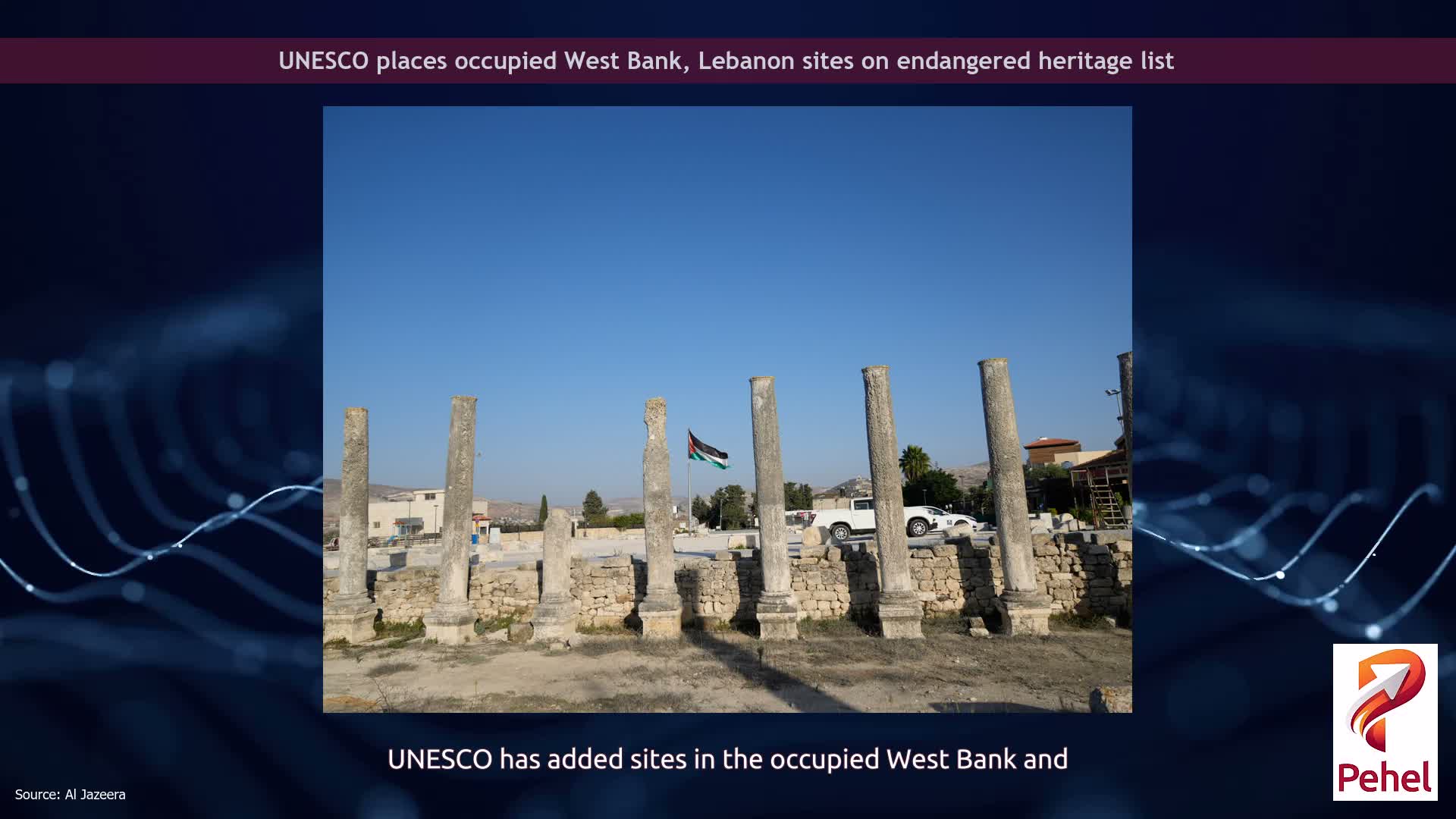 UNESCO places occupied West Bank, Lebanon sites on endangered heritage list