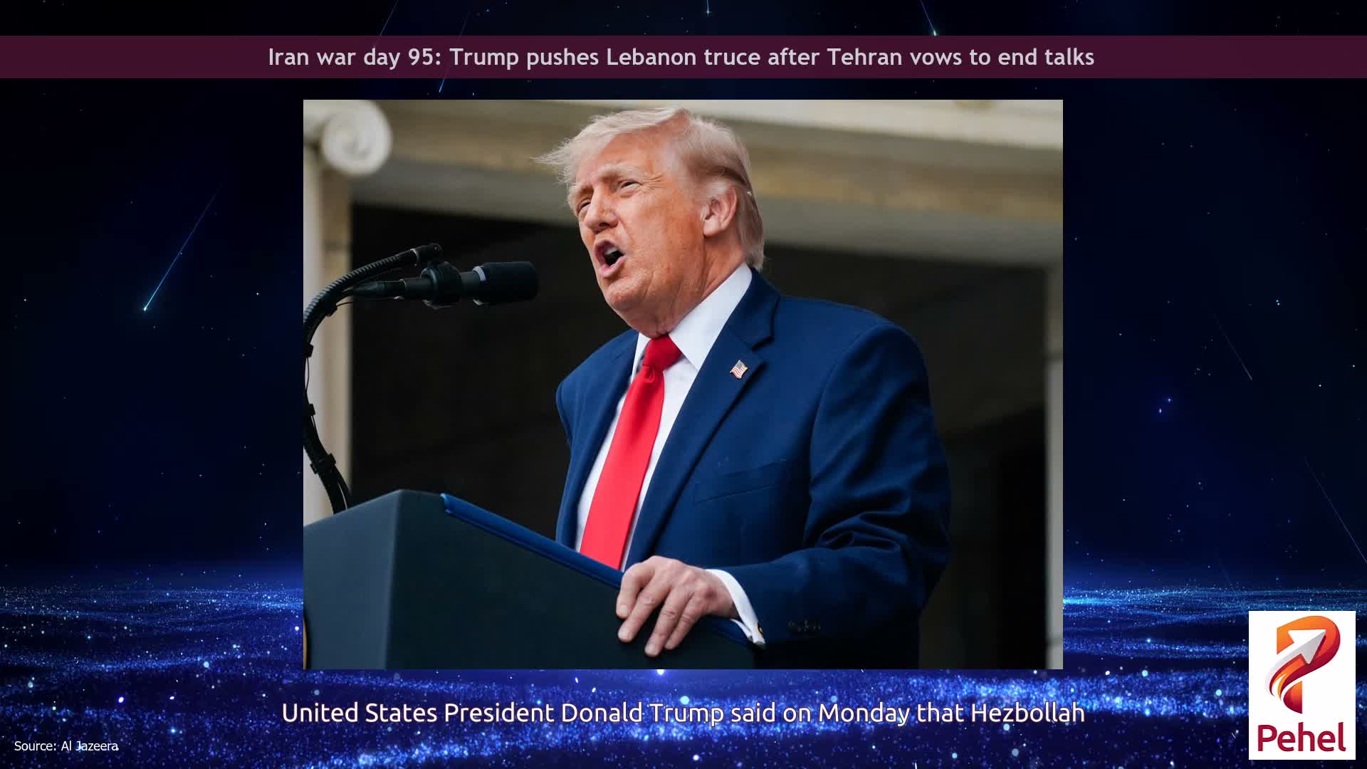 Iran war day 95: Trump pushes Lebanon truce after Tehran vows to end talks
