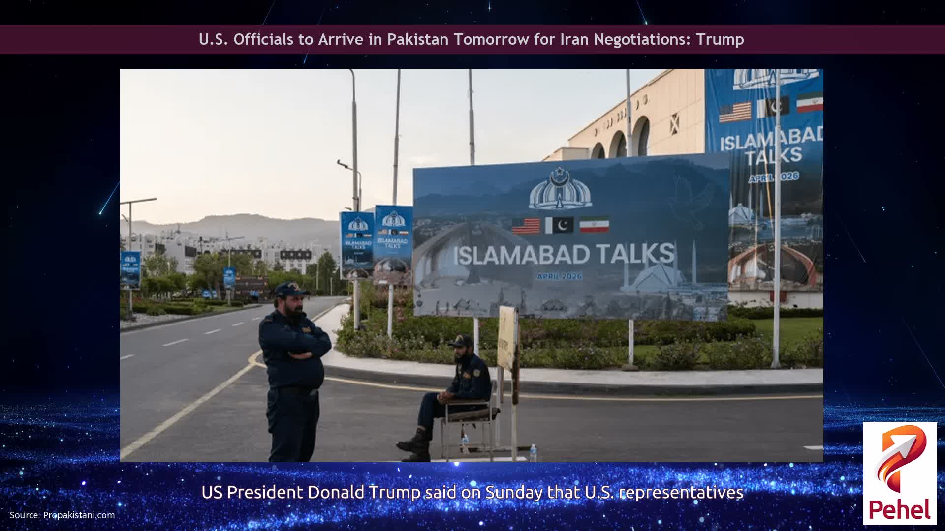 U.S. Officials to Arrive in Pakistan Tomorrow for Iran Negotiations: Trump