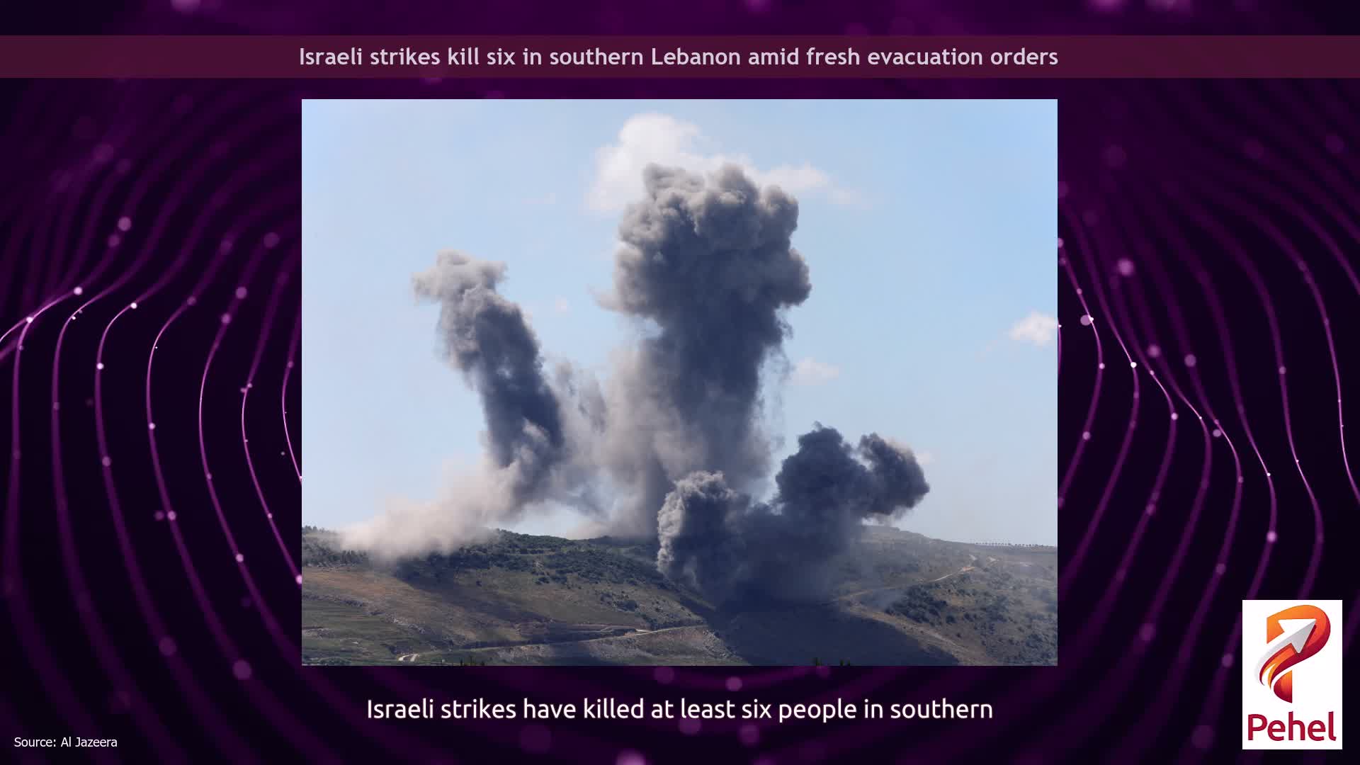 Israeli strikes kill six in southern Lebanon amid fresh evacuation orders