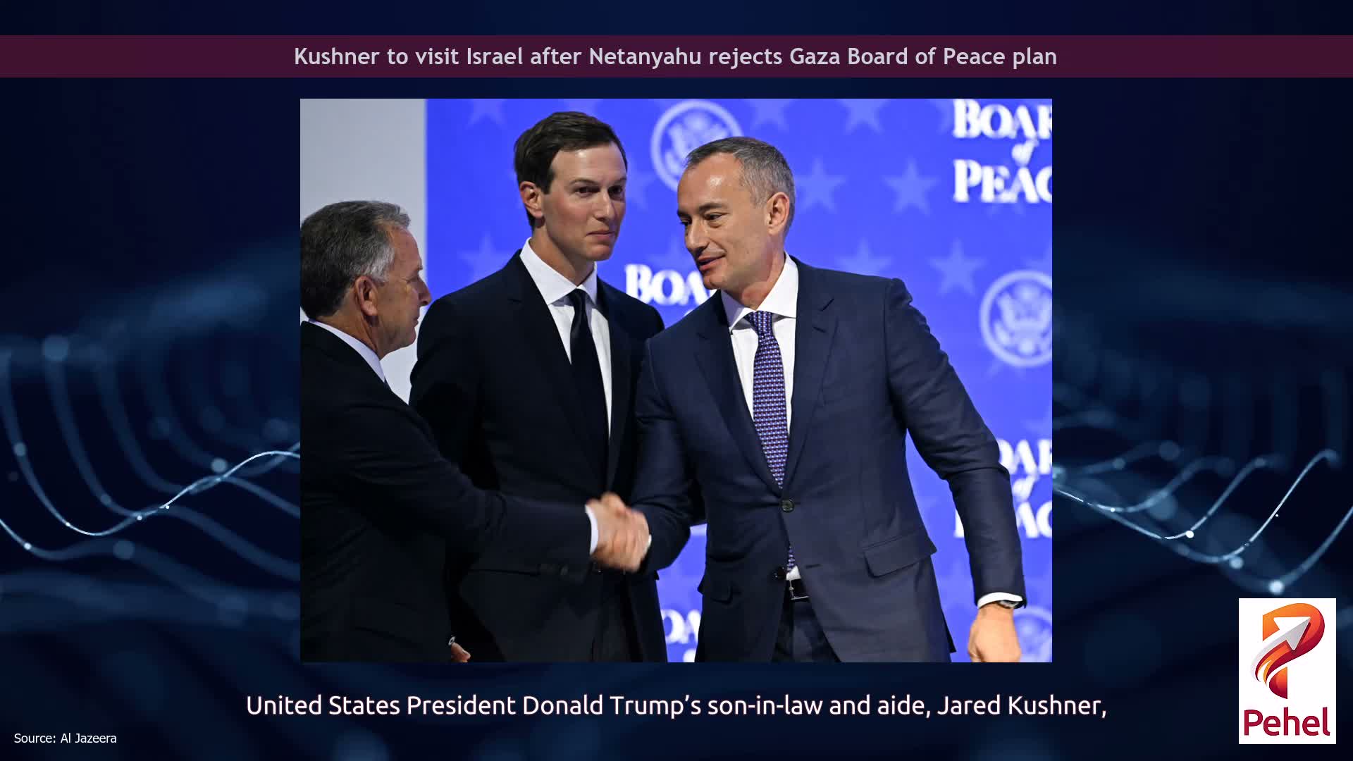 Kushner to visit Israel after Netanyahu rejects Gaza Board of Peace plan