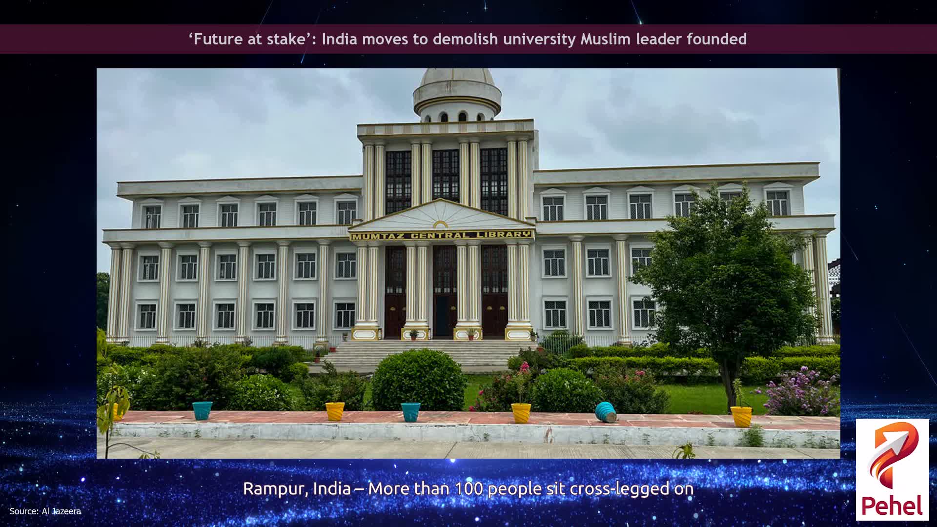 ‘Future at stake’: India moves to demolish university Muslim leader founded
