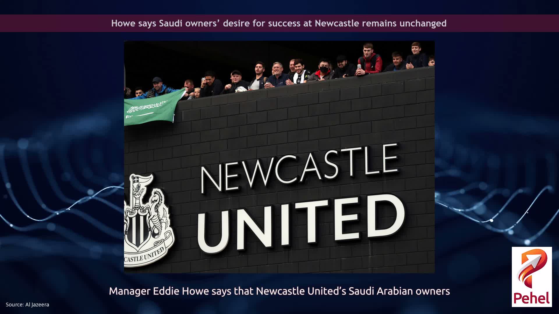 Howe says Saudi owners’ desire for success at Newcastle remains unchanged