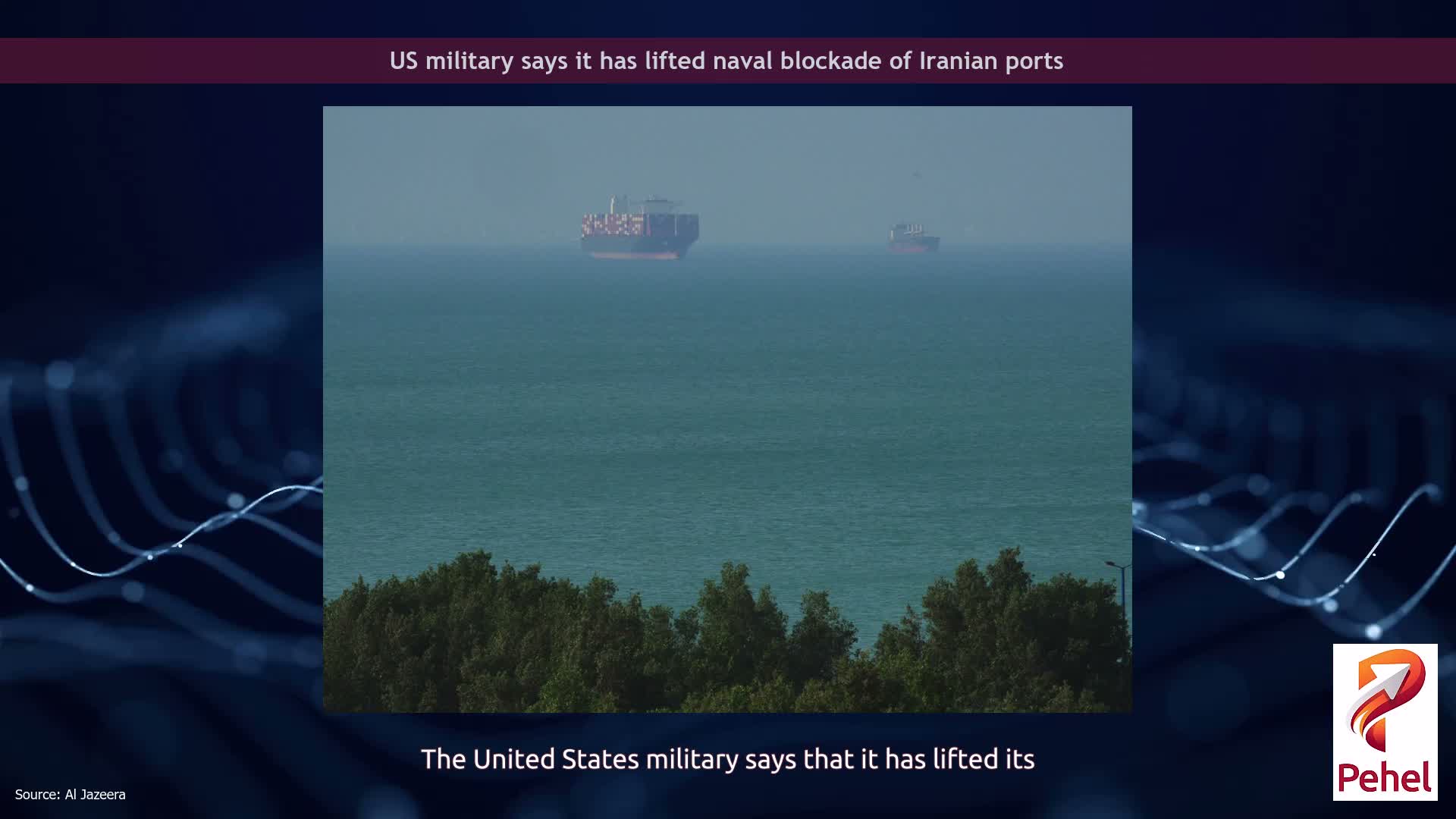 US military says it has lifted naval blockade of Iranian ports