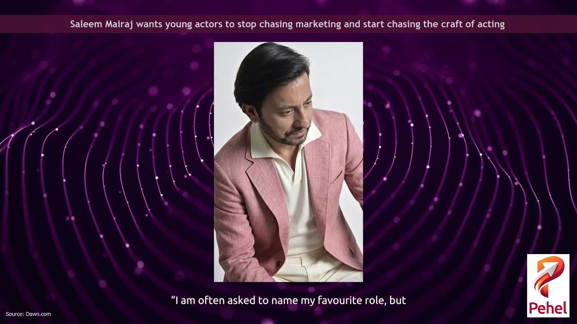 Saleem Mairaj wants young actors to stop chasing marketing and start chasing the craft of acting