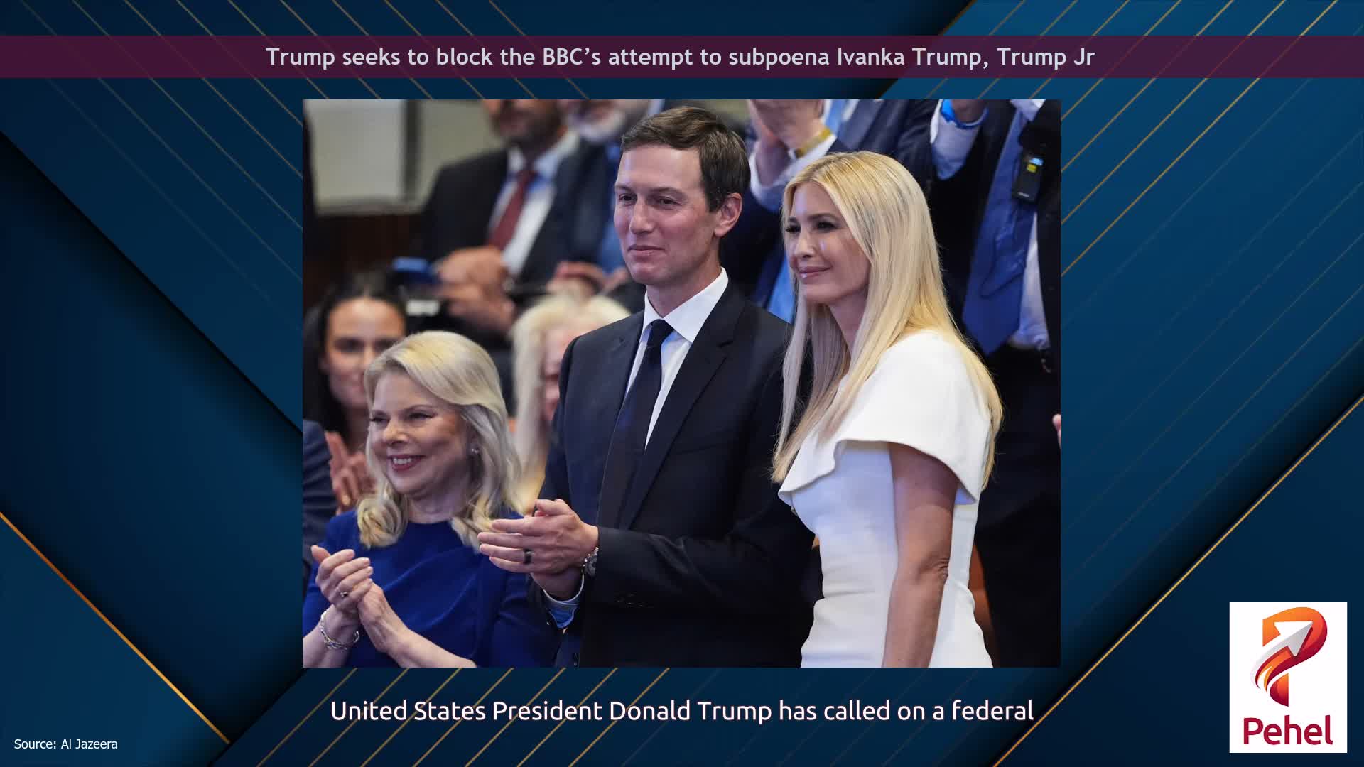 Trump seeks to block the BBC’s attempt to subpoena Ivanka Trump, Trump Jr
