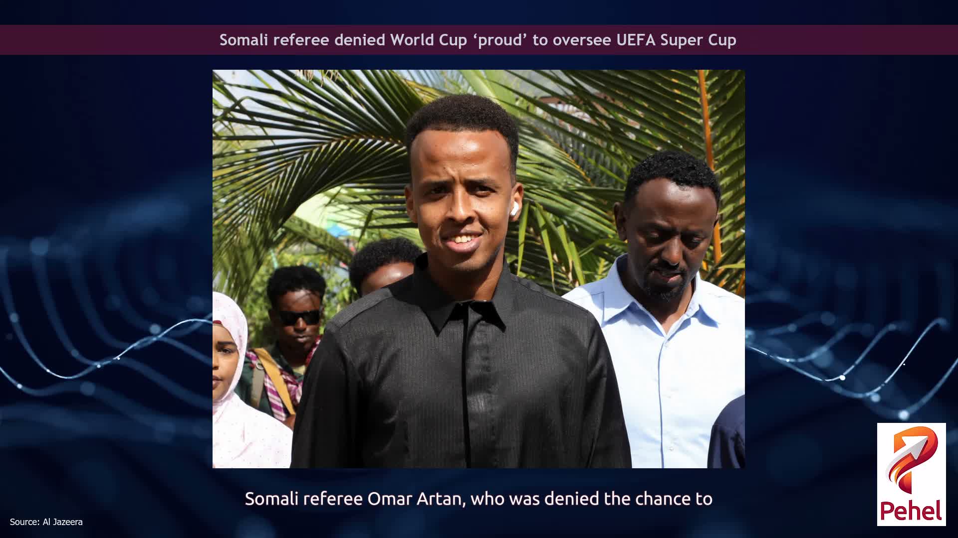 Somali referee denied World Cup ‘proud’ to oversee UEFA Super Cup