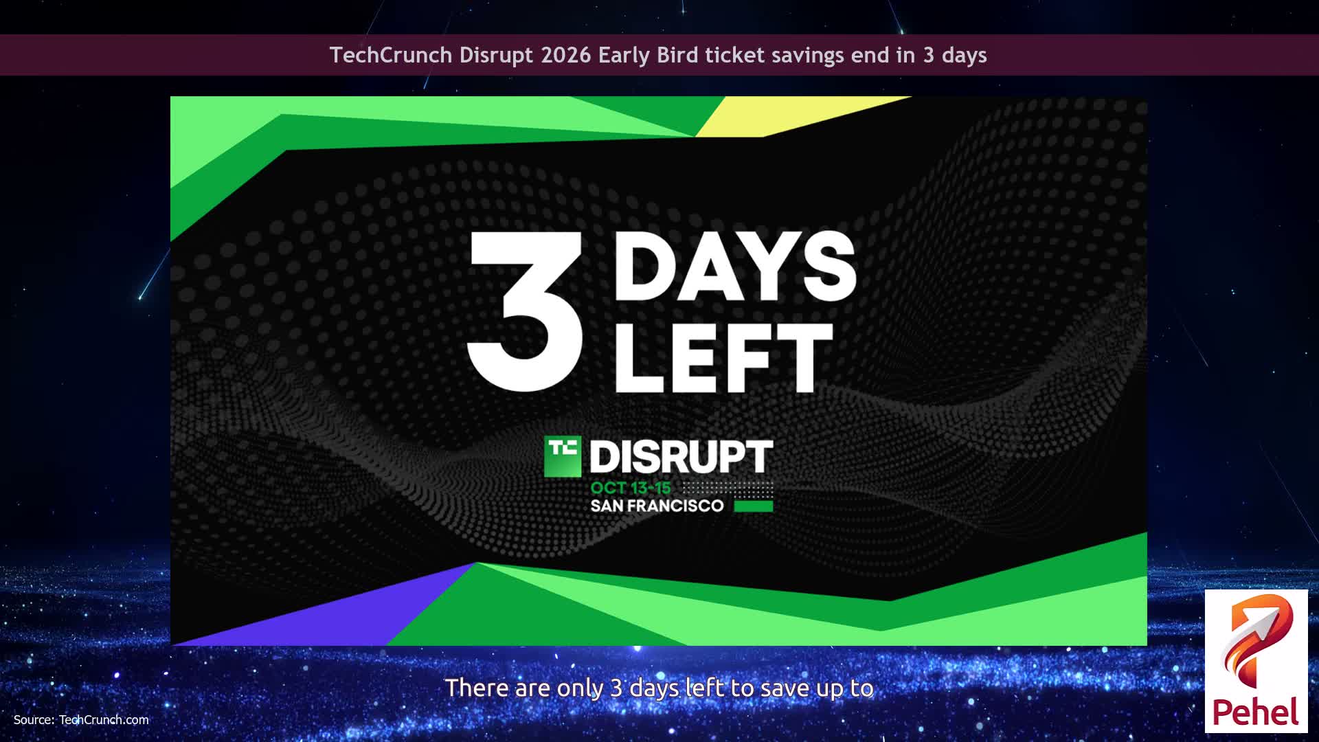TechCrunch Disrupt 2026 Early Bird ticket savings end in 3 days