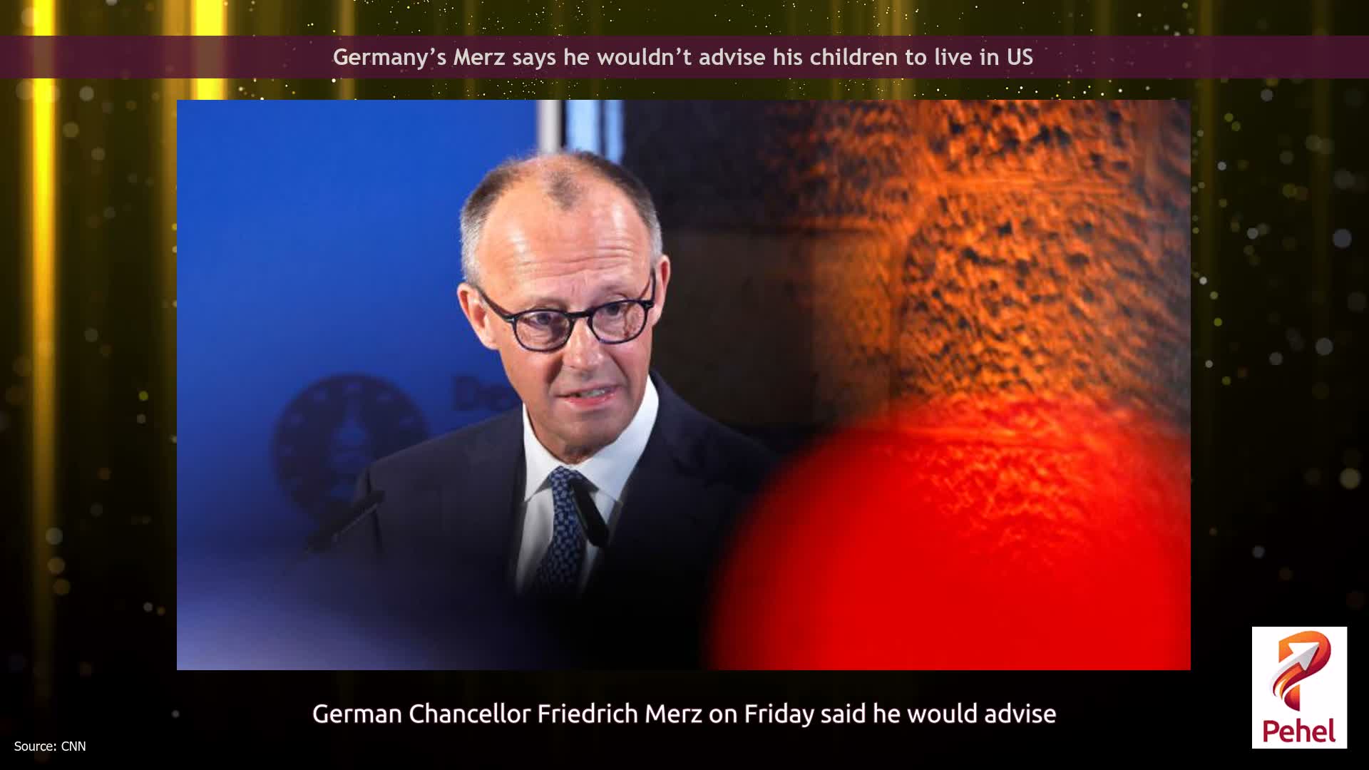Germany’s Merz says he wouldn’t advise his children to live in US