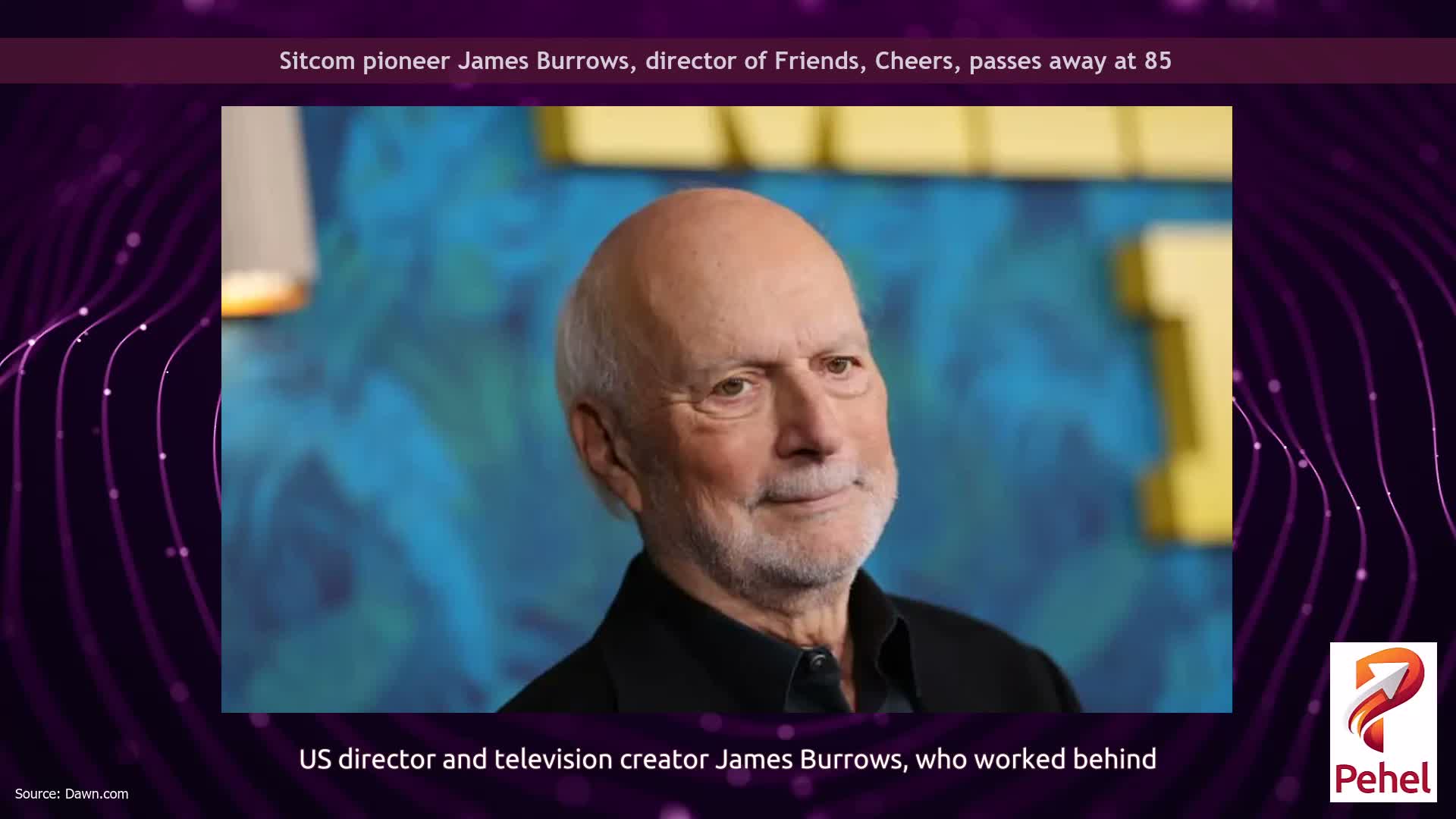 Sitcom pioneer James Burrows, director of Friends, Cheers, passes away at 85