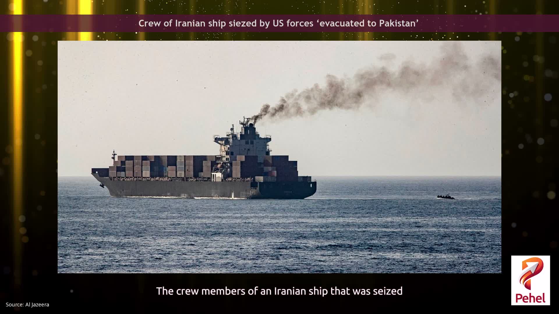 Crew of Iranian ship siezed by US forces ‘evacuated to Pakistan’