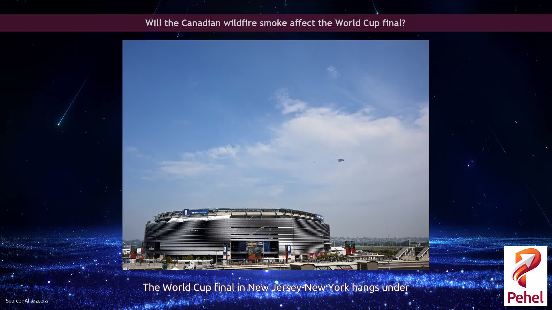 Will the Canadian wildfire smoke affect the World Cup final?