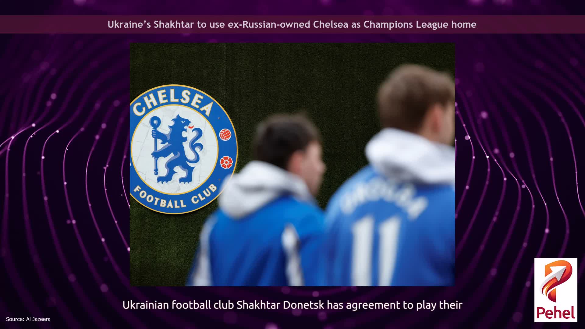 Ukraine’s Shakhtar to use ex-Russian-owned Chelsea as Champions League home