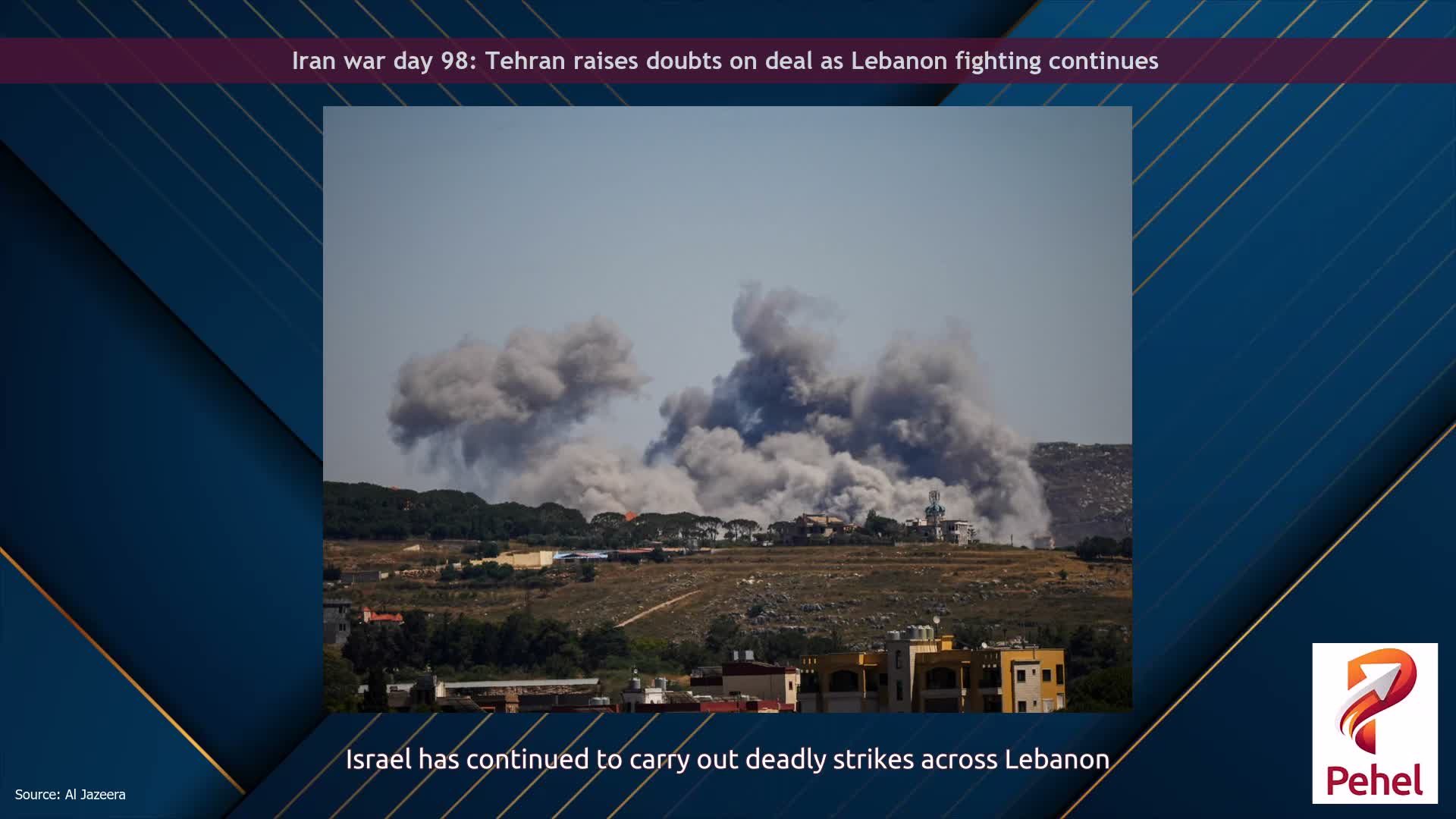 Iran war day 98: Tehran raises doubts on deal as Lebanon fighting continues