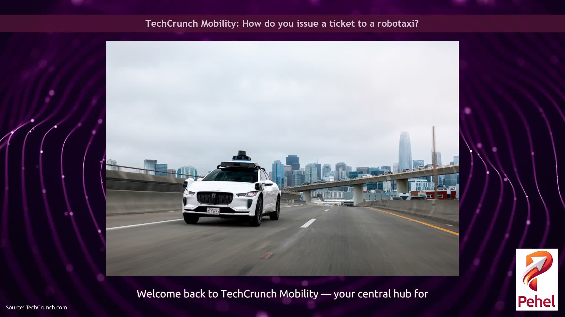 TechCrunch Mobility: How do you issue a ticket to a robotaxi?