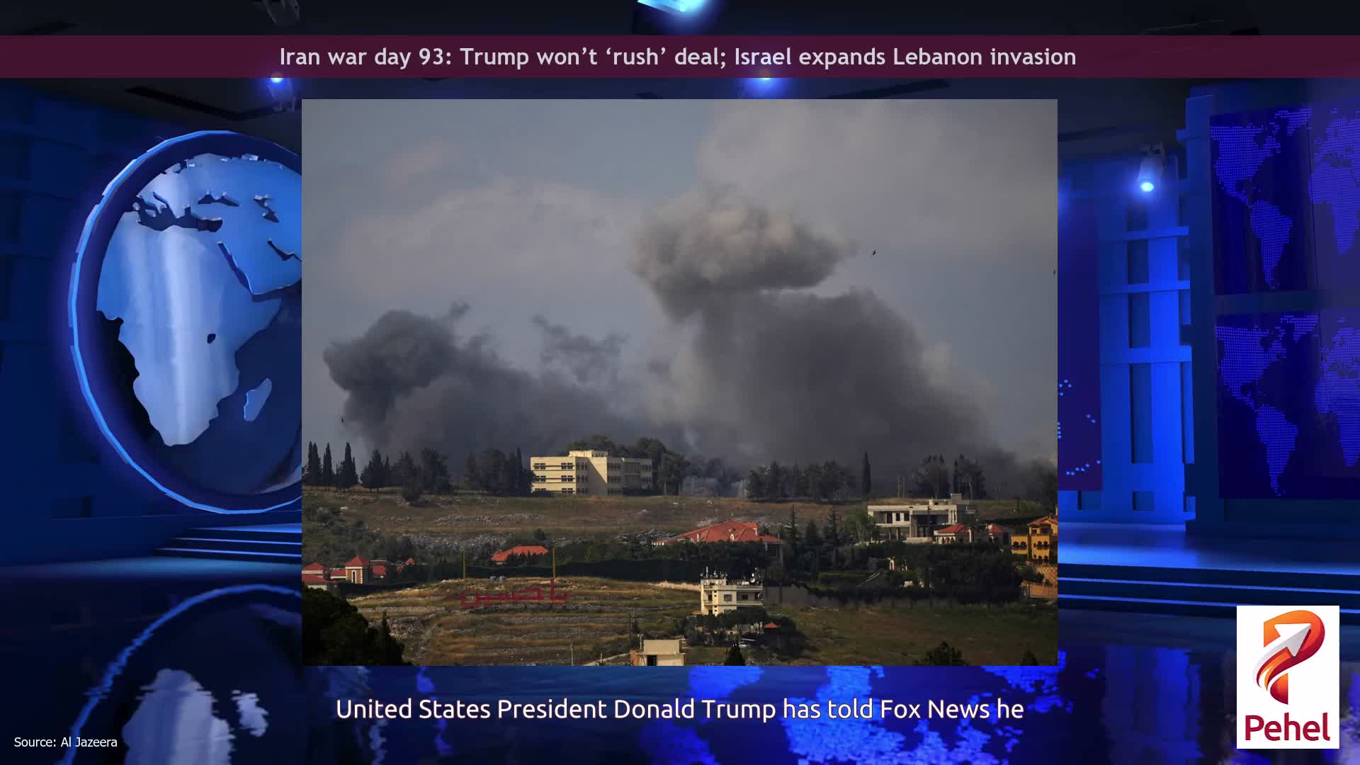 Iran war day 93: Trump won’t ‘rush’ deal; Israel expands Lebanon invasion