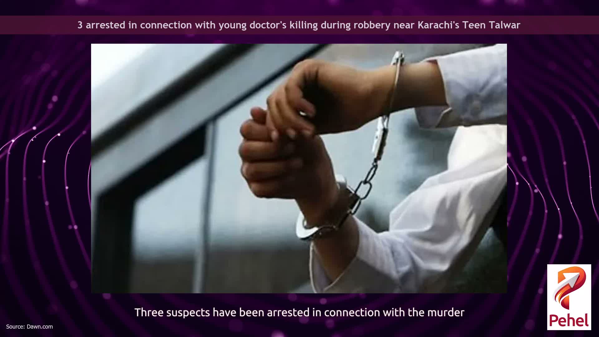 3 arrested in connection with young doctor's killing during robbery near Karachi's Teen Talwar