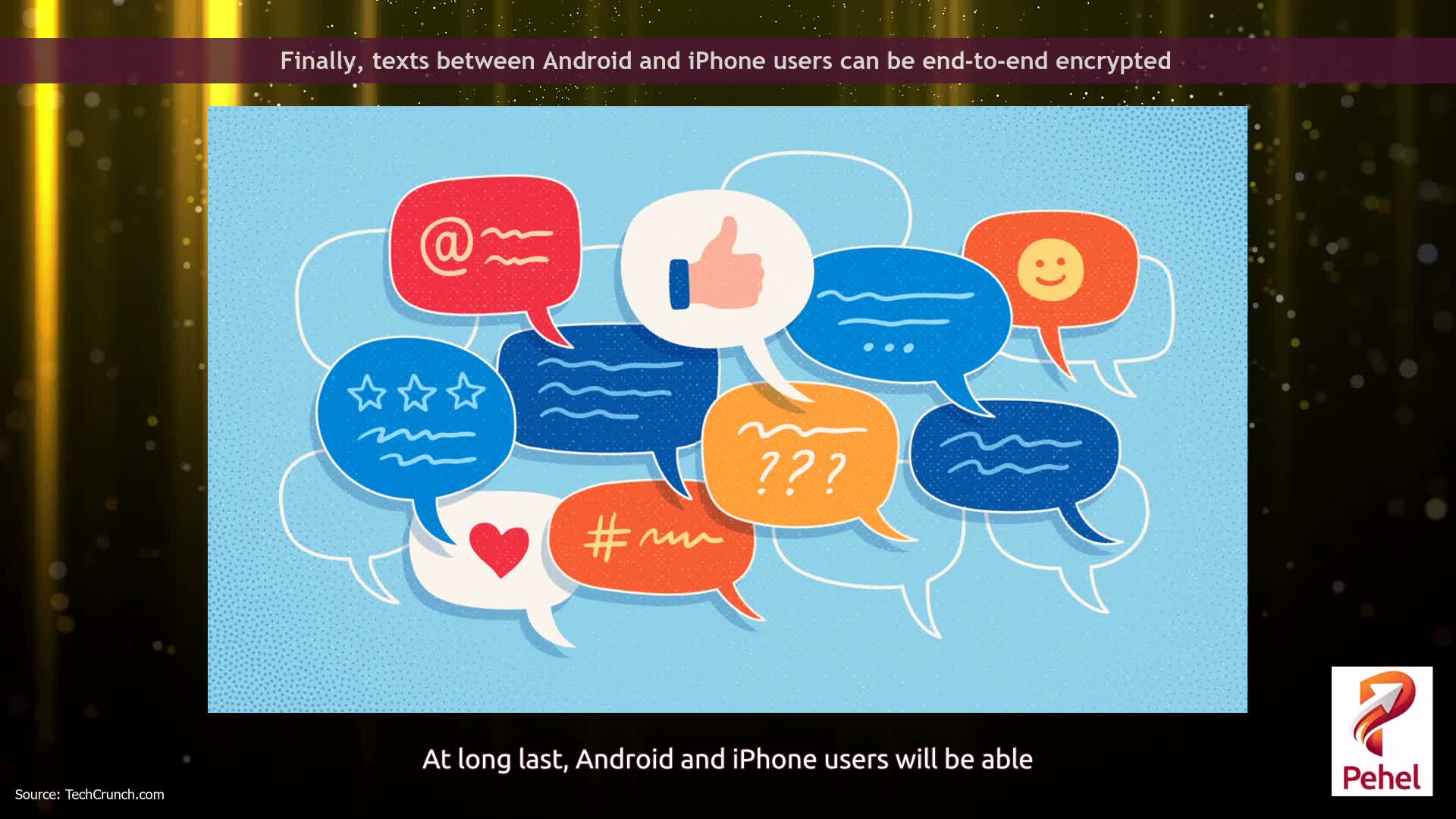 Finally, texts between Android and iPhone users can be end-to-end encrypted