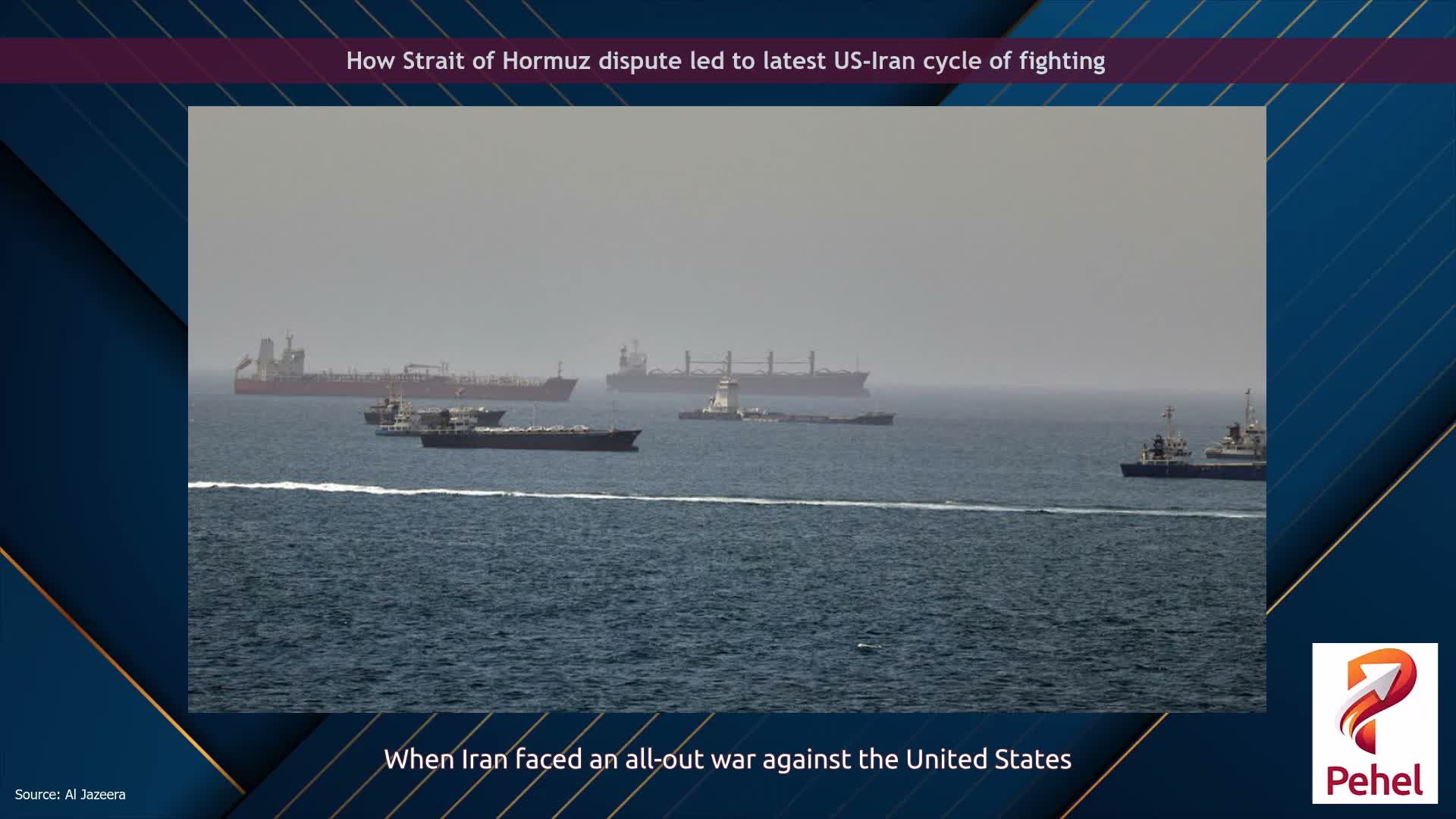 How Strait of Hormuz dispute led to latest US-Iran cycle of fighting