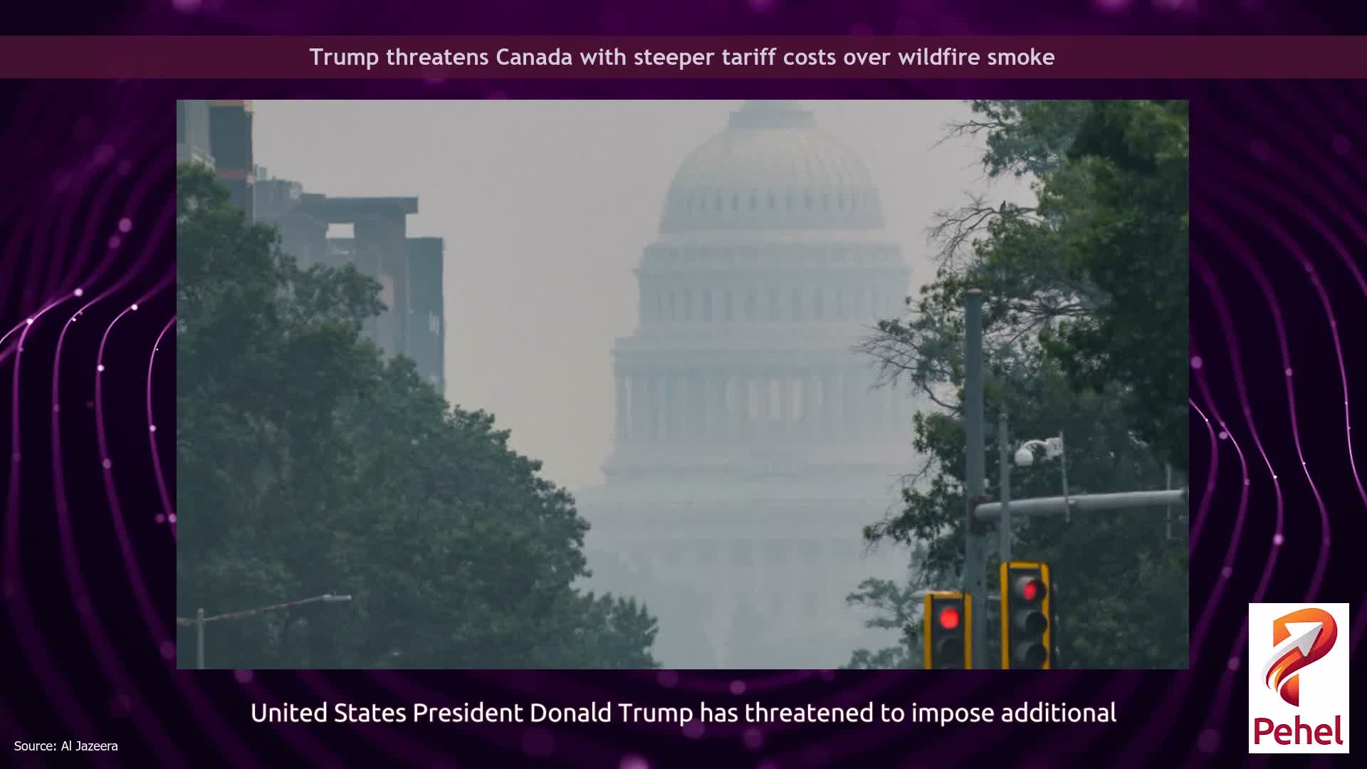 Trump threatens Canada with steeper tariff costs over wildfire smoke