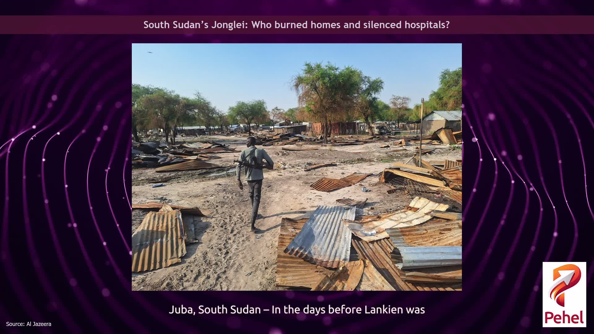 South Sudan’s Jonglei: Who burned homes and silenced hospitals?