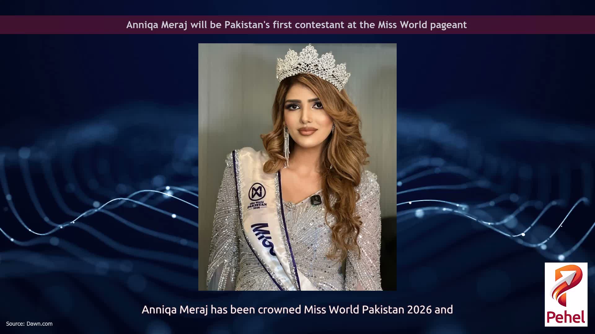 Anniqa Meraj will be Pakistan's first contestant at the Miss World pageant