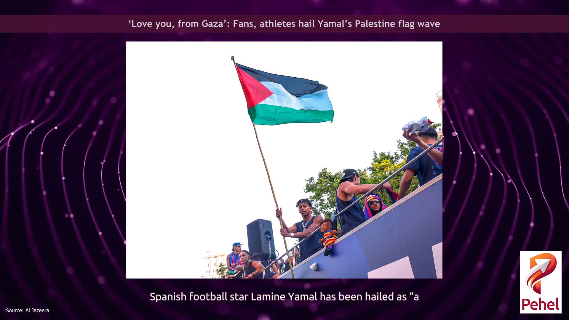 ‘Love you, from Gaza’: Fans, athletes hail Yamal’s Palestine flag wave