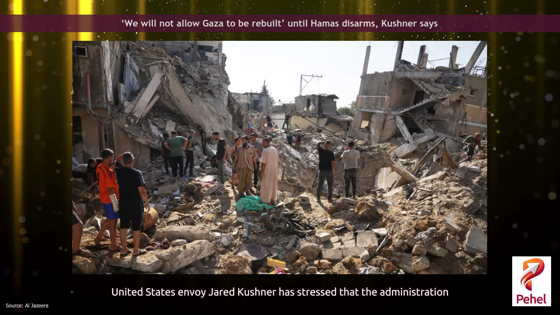 ‘We will not allow Gaza to be rebuilt’ until Hamas disarms, Kushner says