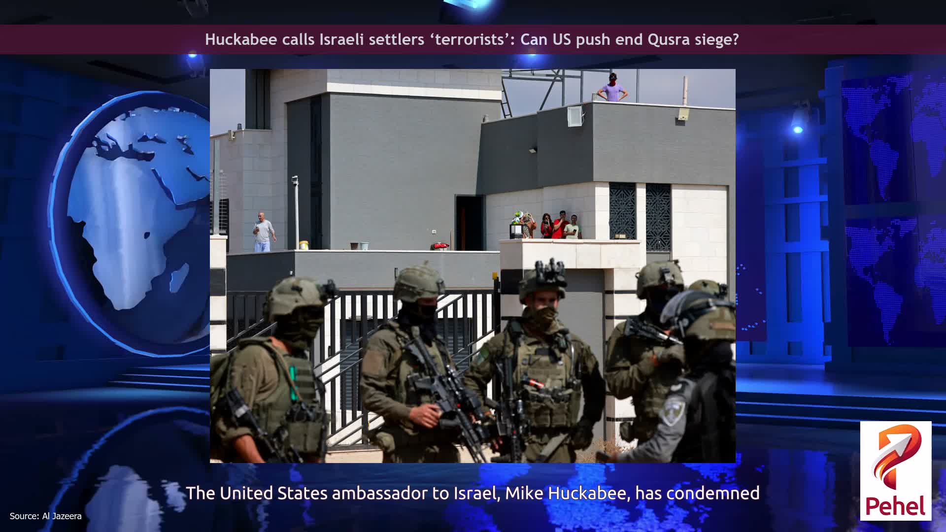 Huckabee calls Israeli settlers ‘terrorists’: Can US push end Qusra siege?