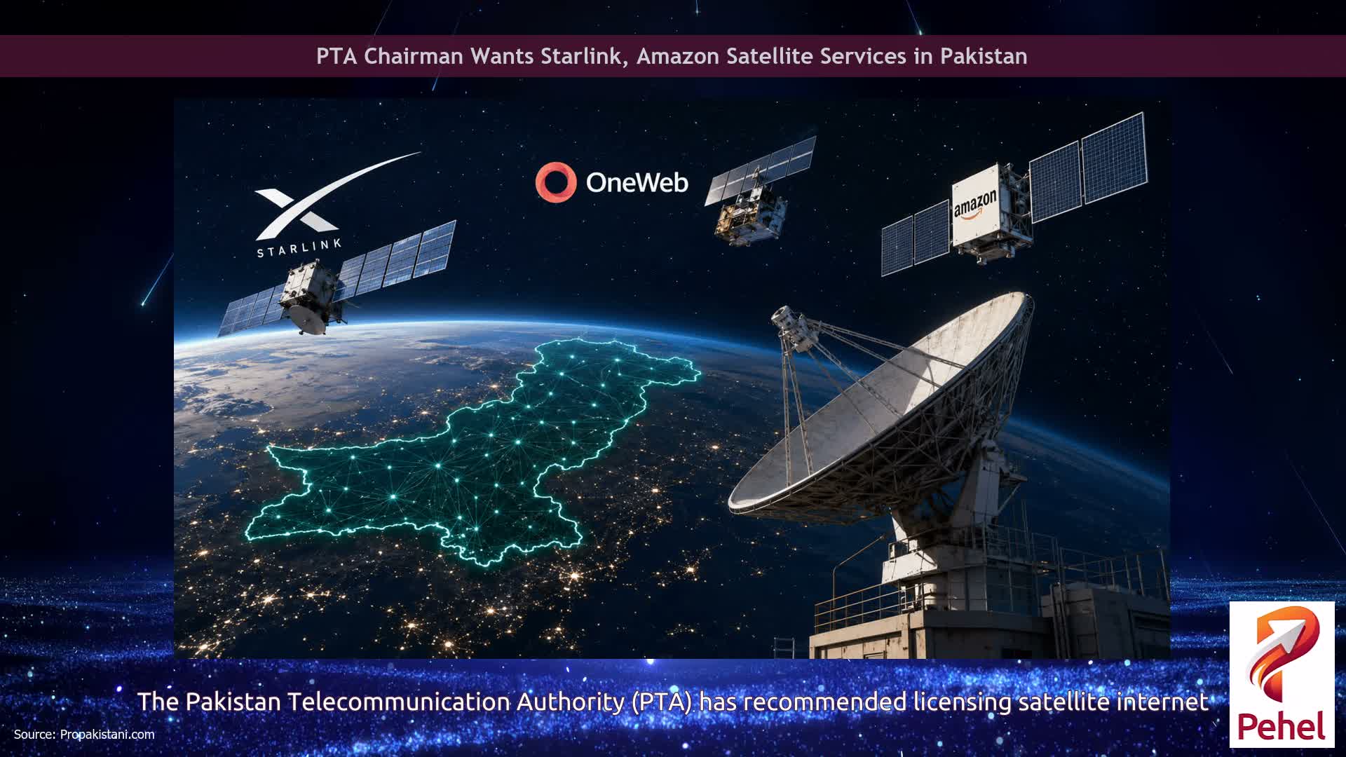 PTA Chairman Wants Starlink, Amazon Satellite Services in Pakistan