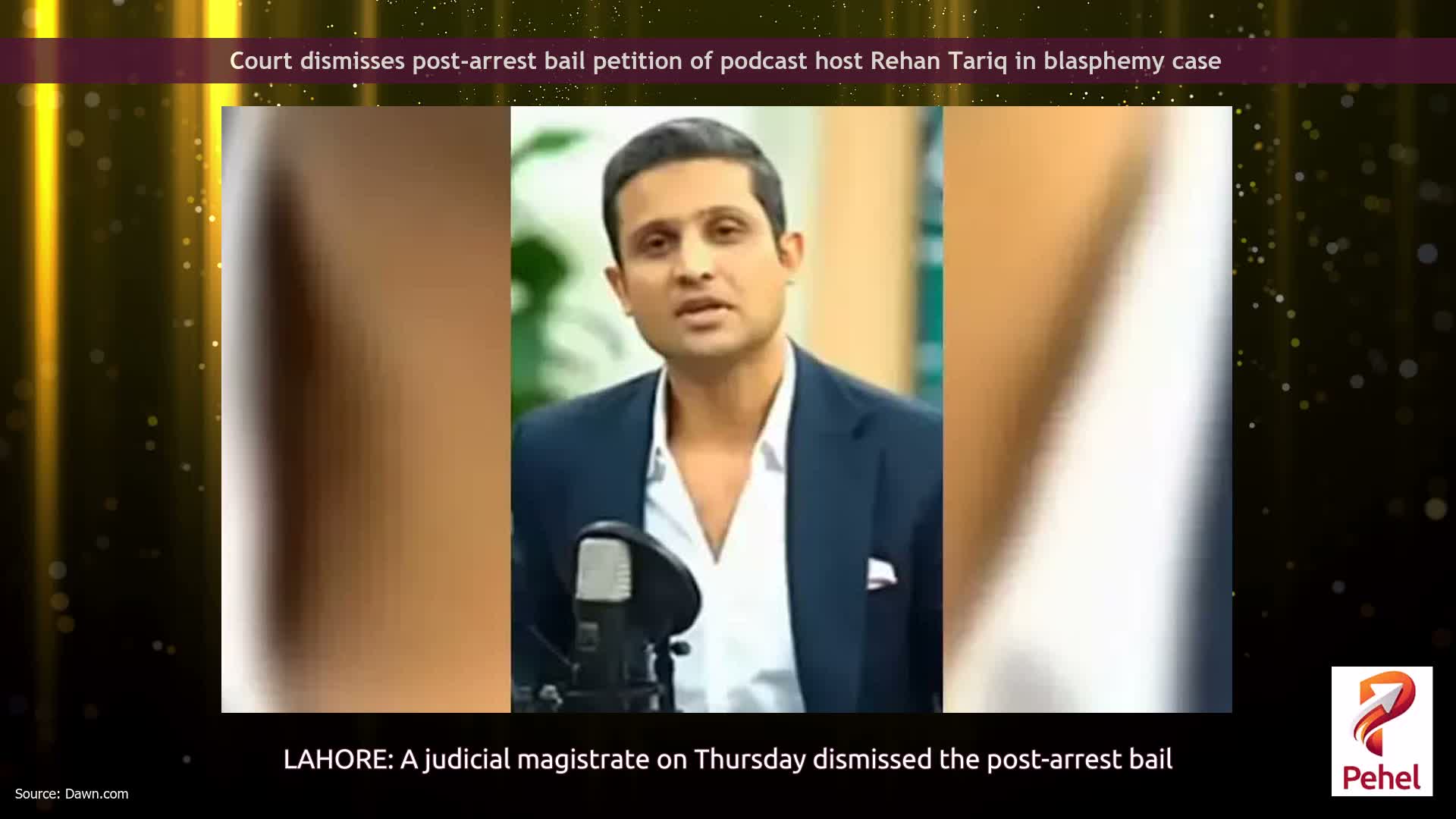 Court dismisses post-arrest bail petition of podcast host Rehan Tariq in blasphemy case
