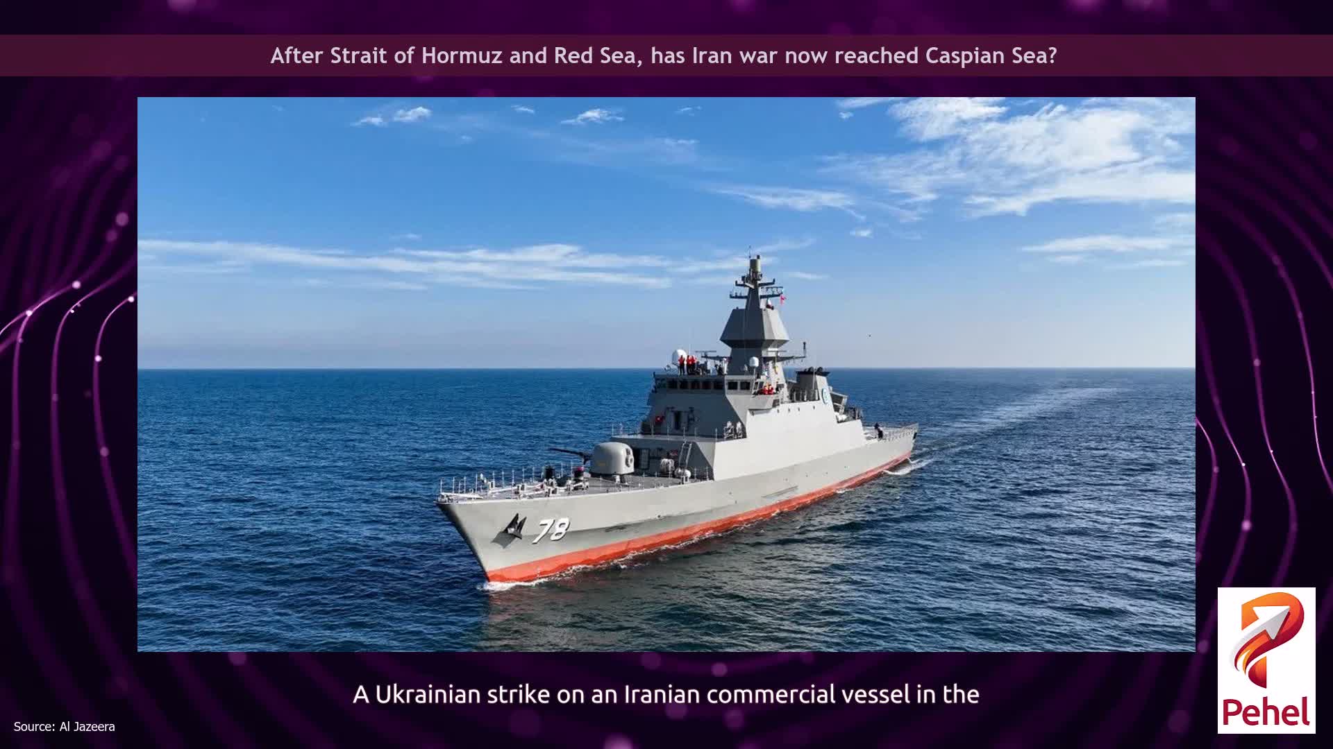 After Strait of Hormuz and Red Sea, has Iran war now reached Caspian Sea?