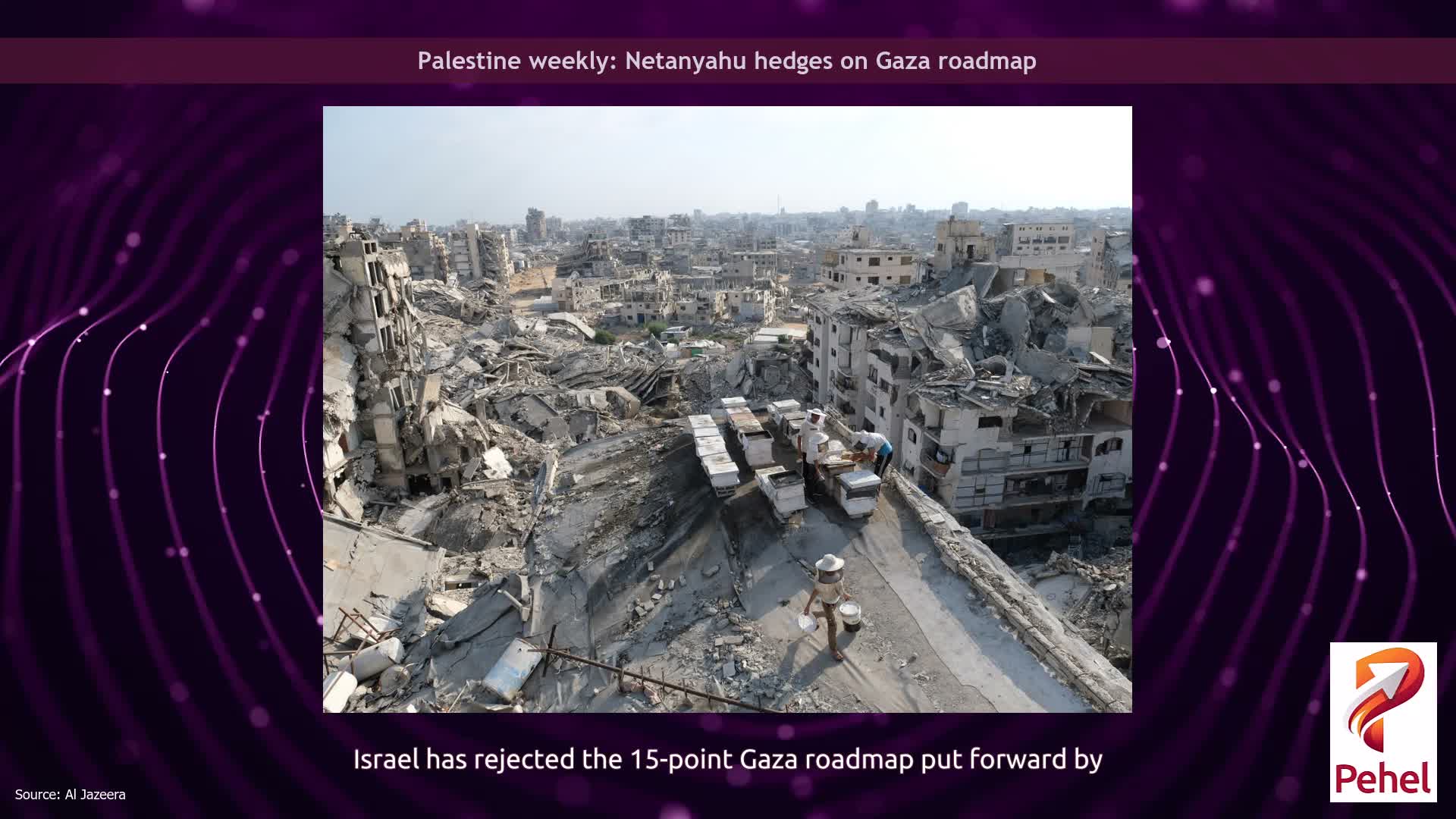 Palestine weekly: Netanyahu hedges on Gaza roadmap