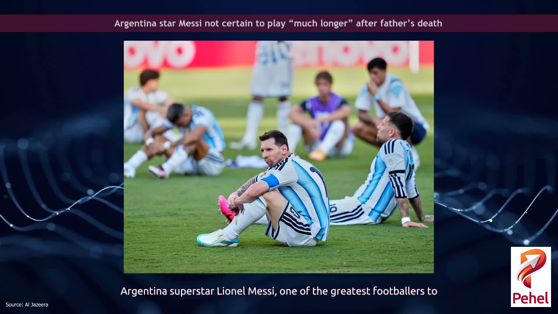 Argentina star Messi not certain to play “much longer” after father’s death