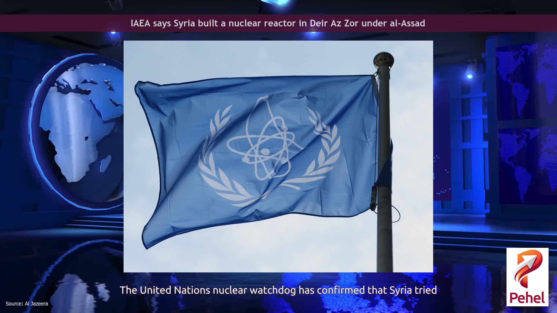 IAEA says Syria built a nuclear reactor in Deir Az Zor under al-Assad