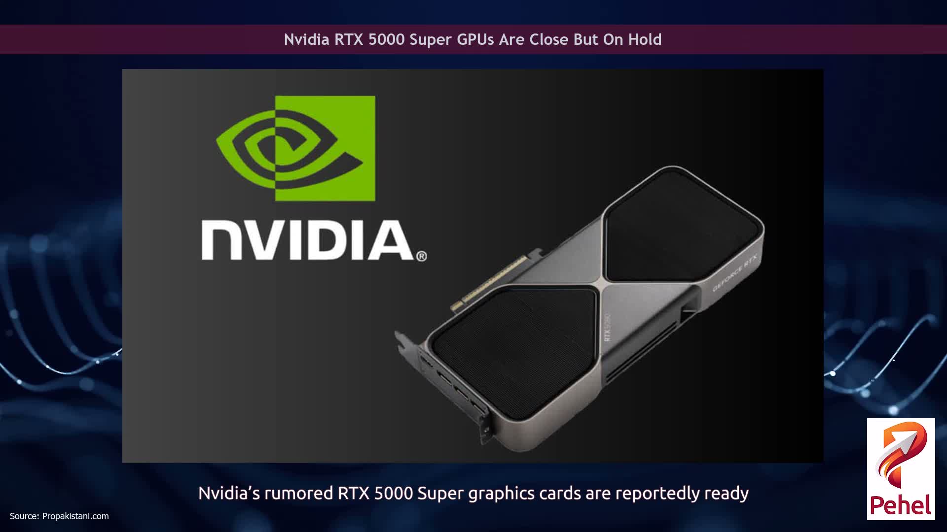 Nvidia RTX 5000 Super GPUs Are Close But On Hold