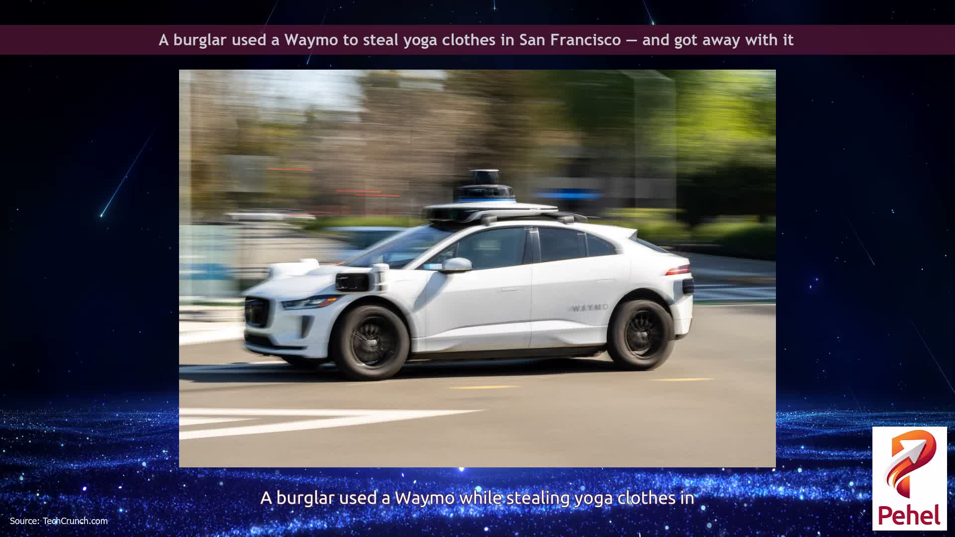 A burglar used a Waymo to steal yoga clothes in San Francisco — and got away with it