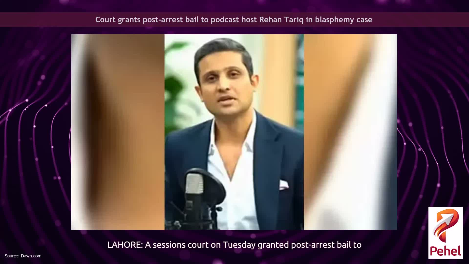 Court grants post-arrest bail to podcast host Rehan Tariq in blasphemy case