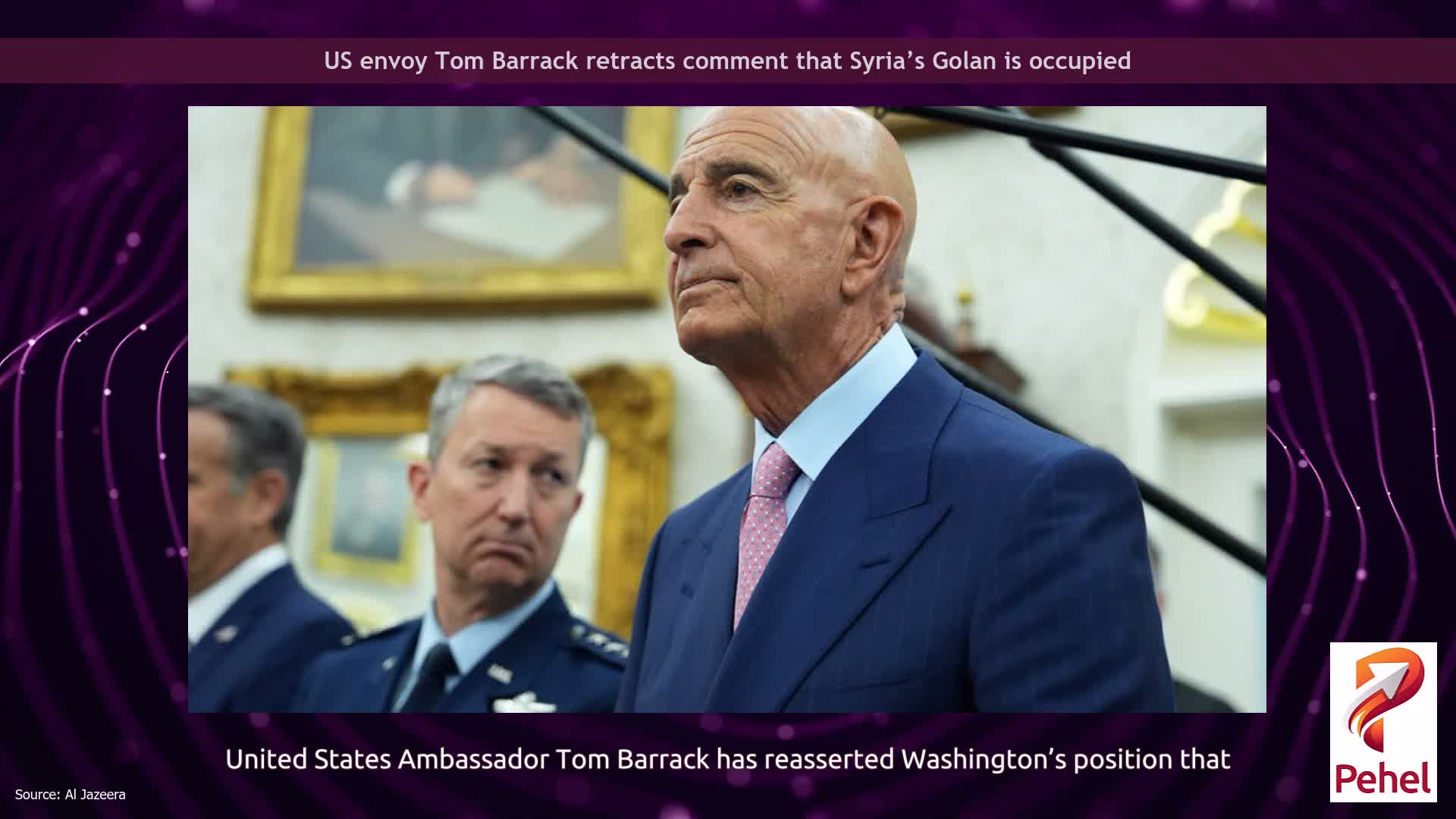 US envoy Tom Barrack retracts comment that Syria’s Golan is occupied