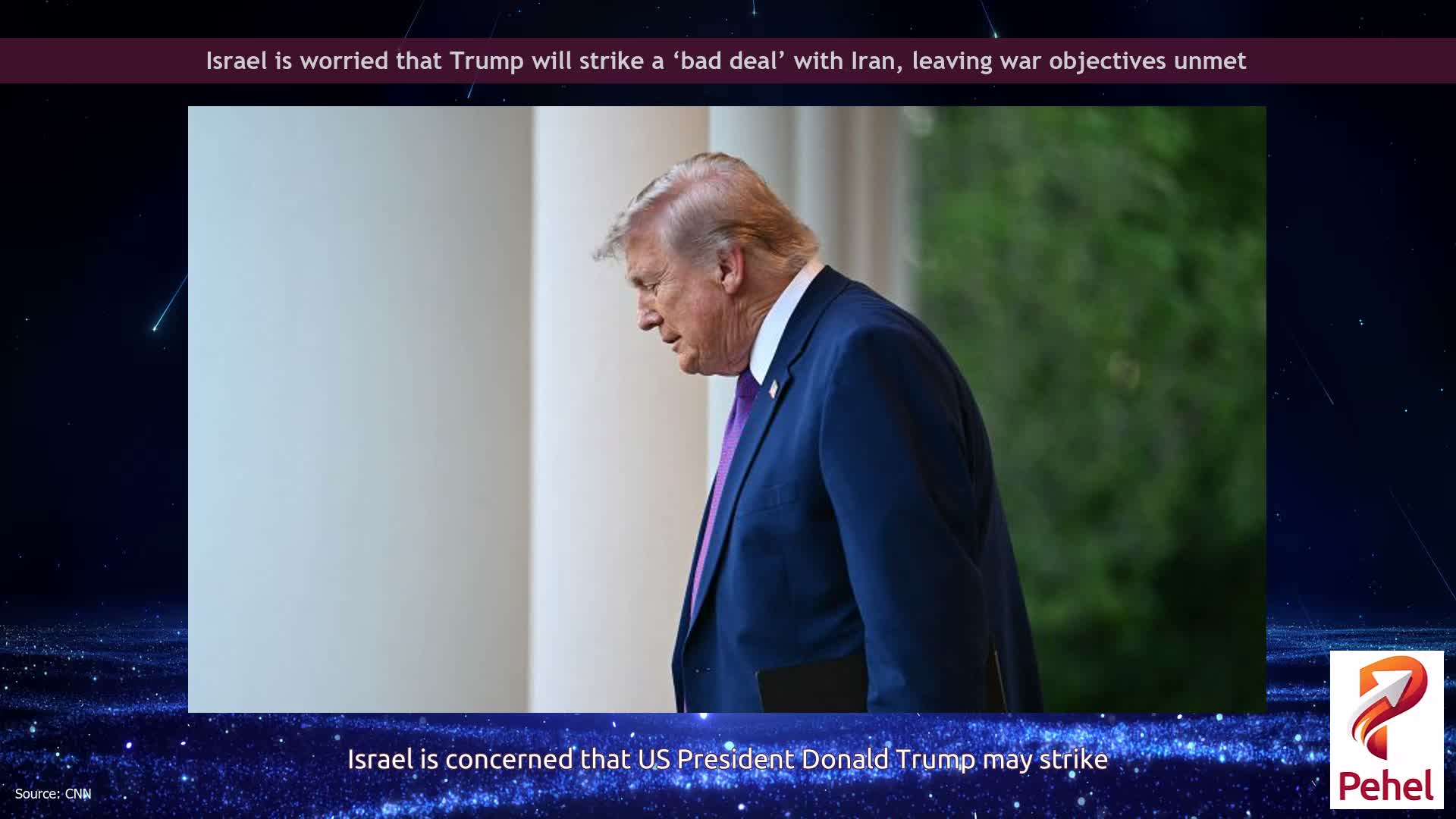 Israel is worried that Trump will strike a ‘bad deal’ with Iran, leaving war objectives unmet