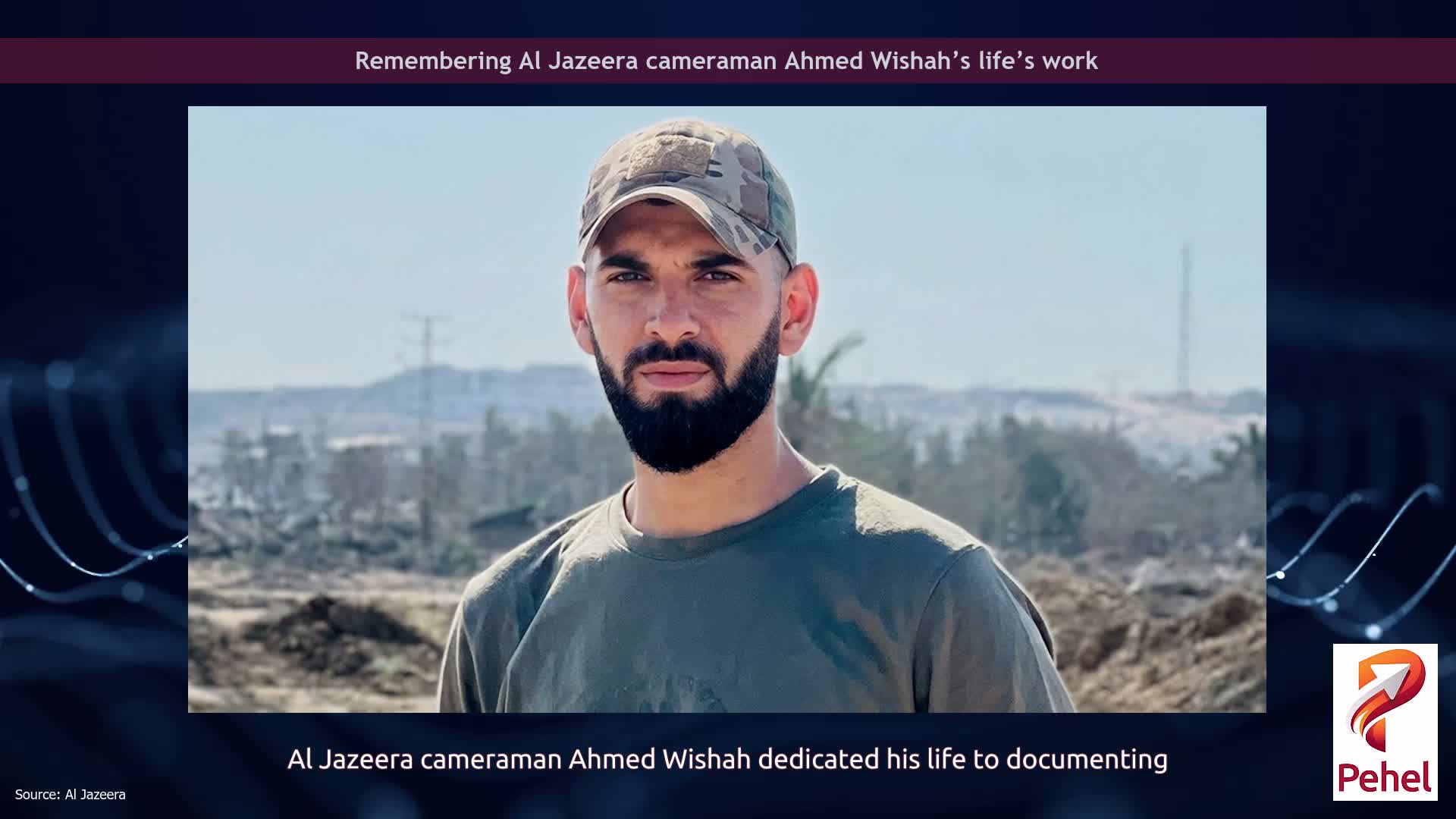 Remembering Al Jazeera cameraman Ahmed Wishah’s life’s work