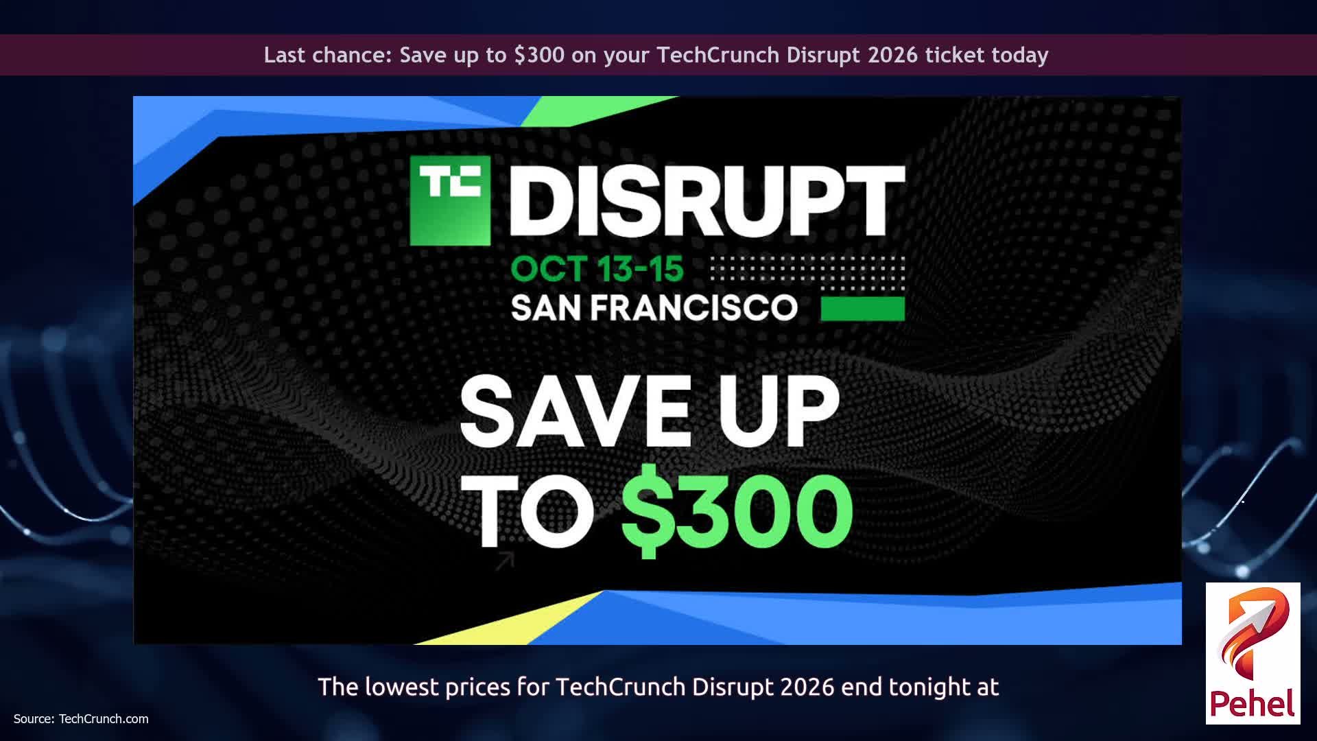 Last chance: Save up to $300 on your TechCrunch Disrupt 2026 ticket today