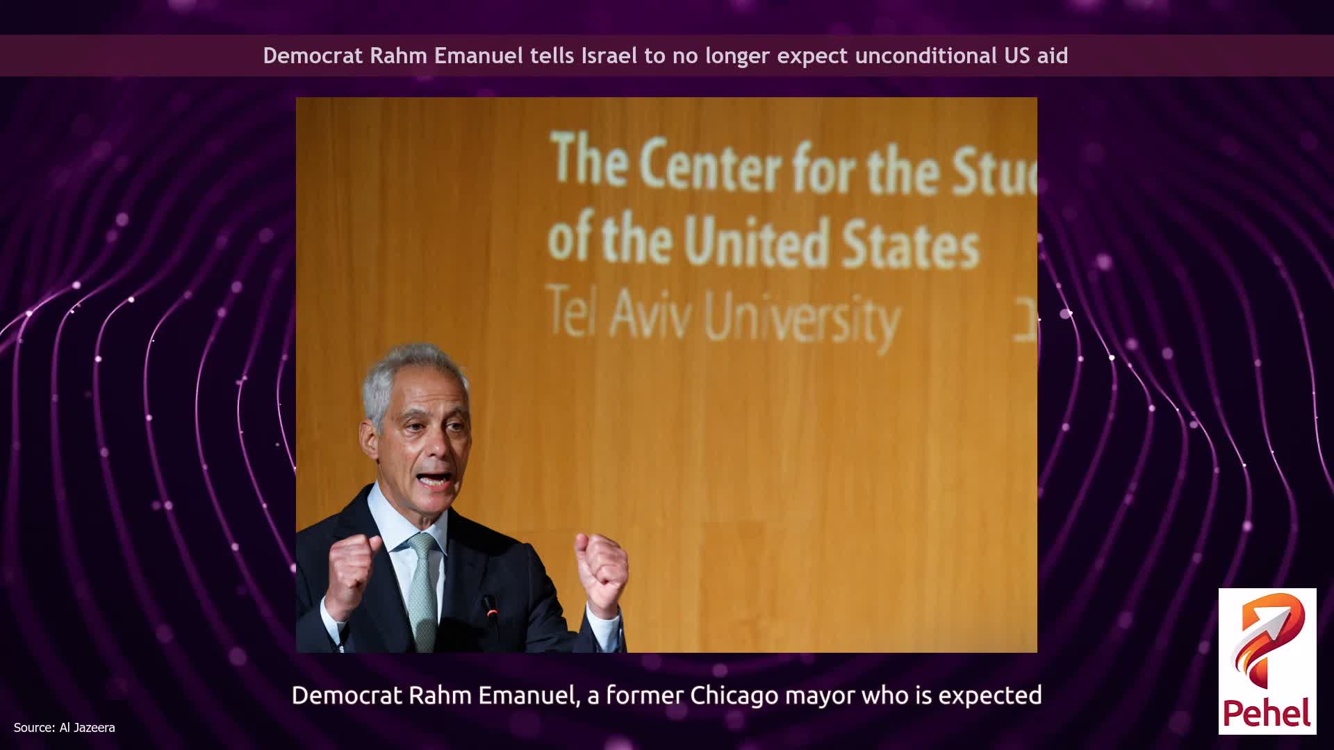 Democrat Rahm Emanuel tells Israel to no longer expect unconditional US aid