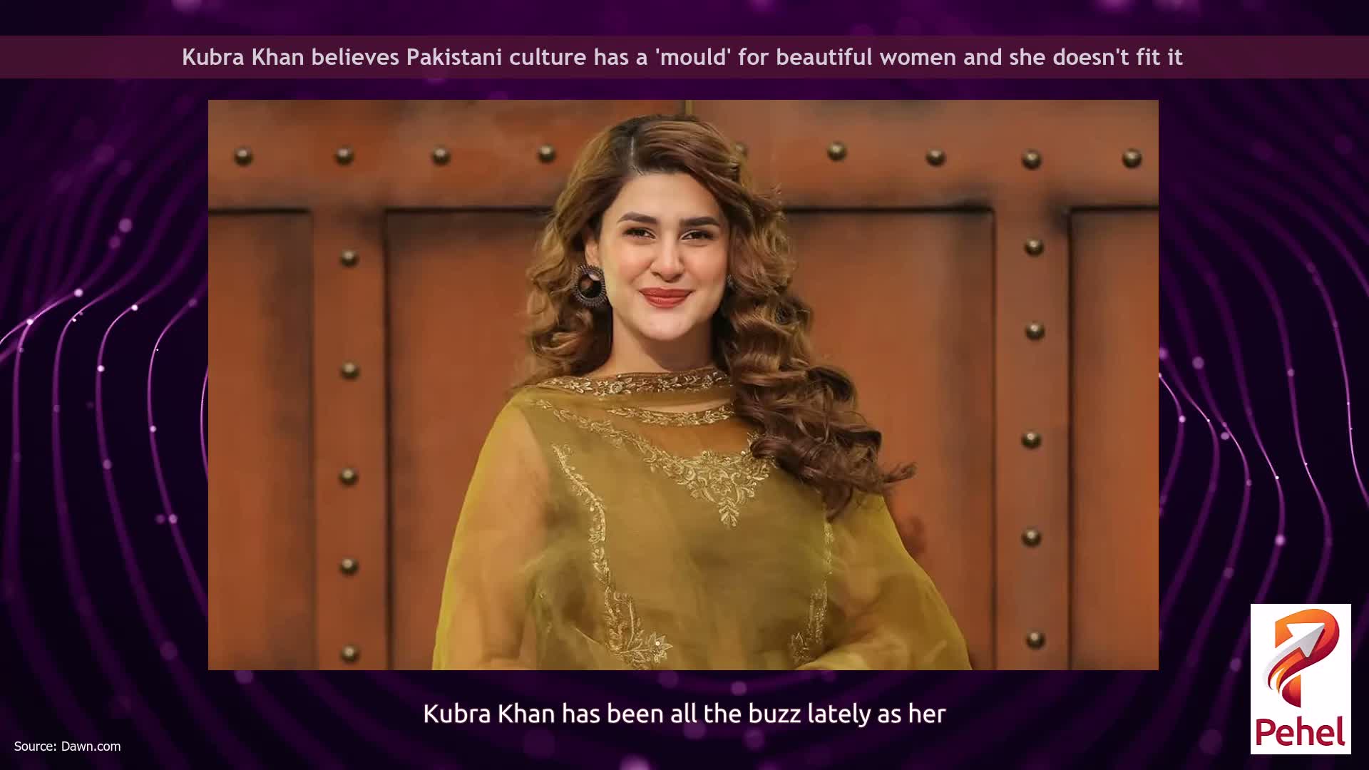 Kubra Khan believes Pakistani culture has a 'mould' for beautiful women and she doesn't fit it
