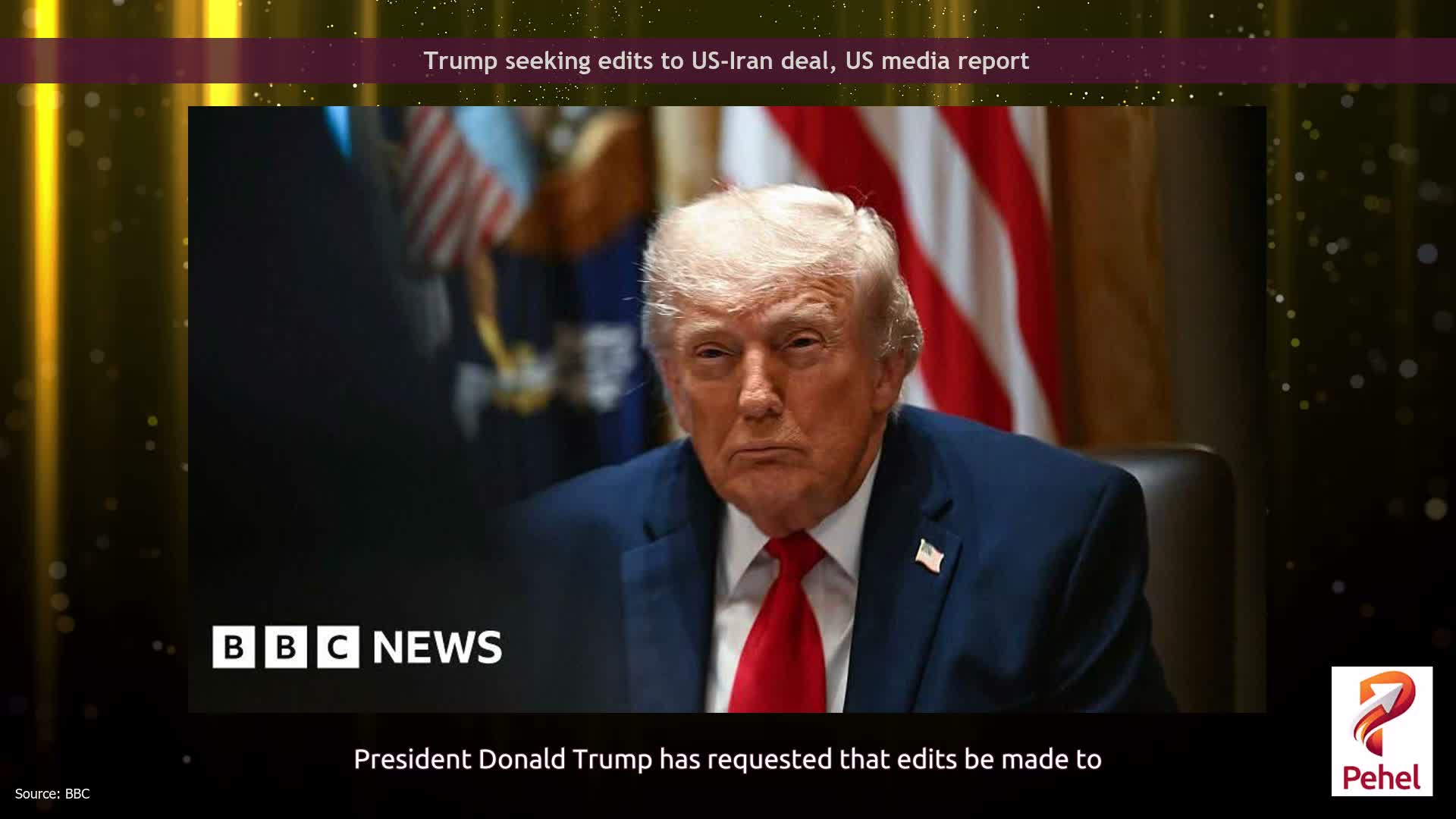 Trump seeking edits to US-Iran deal, US media report