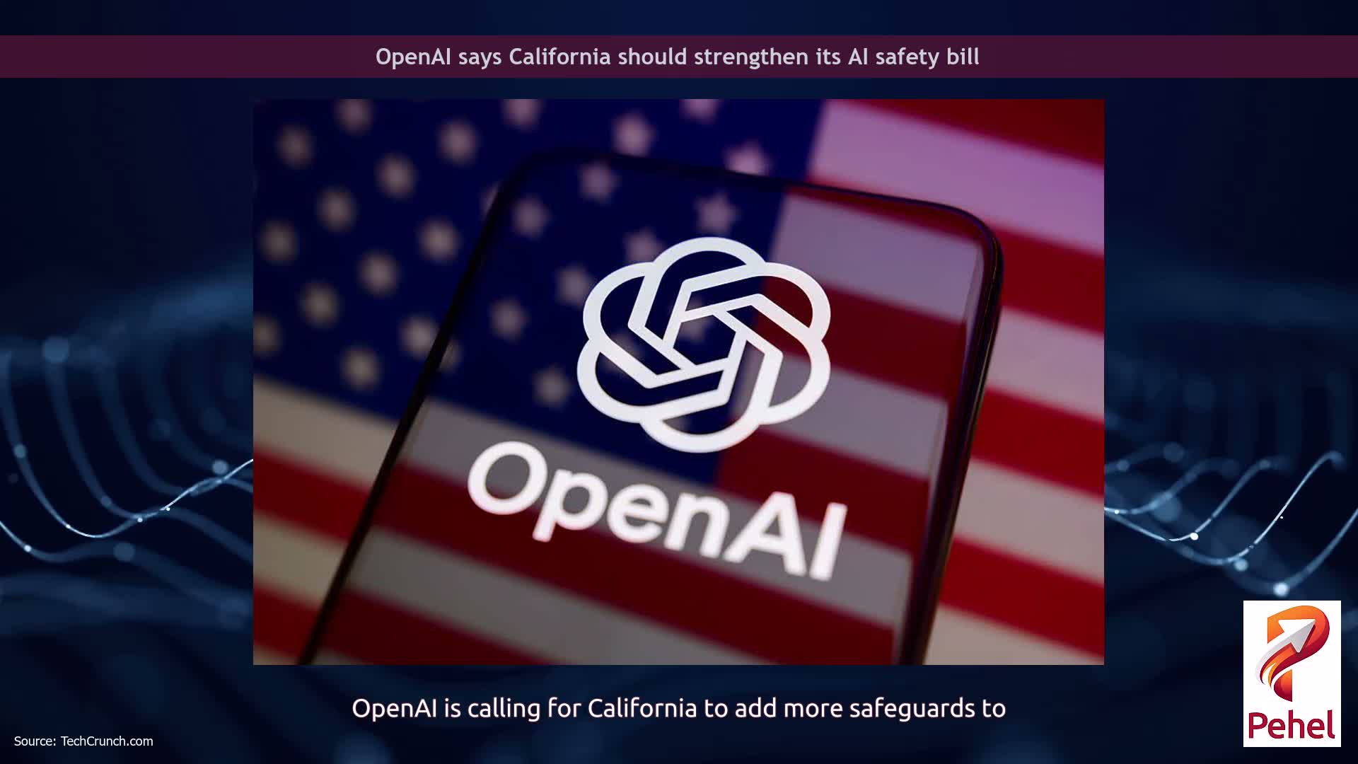 OpenAI says California should strengthen its AI safety bill